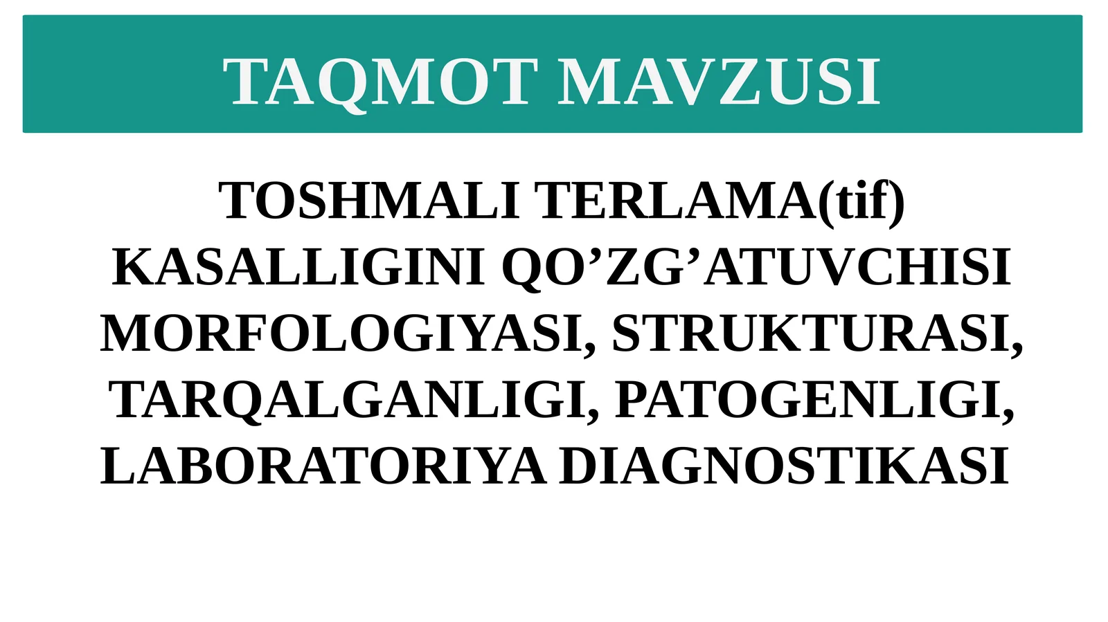 TOSHMALI TERLAMA(tif) KASALLIGINI QO’ZG’ATUVCHISI MORFOLOGIYASI, STRUKTURASI, TARQALGANLIGI, PATOGENLIGI, LABORATORIYA DIAGNOSTIKASI