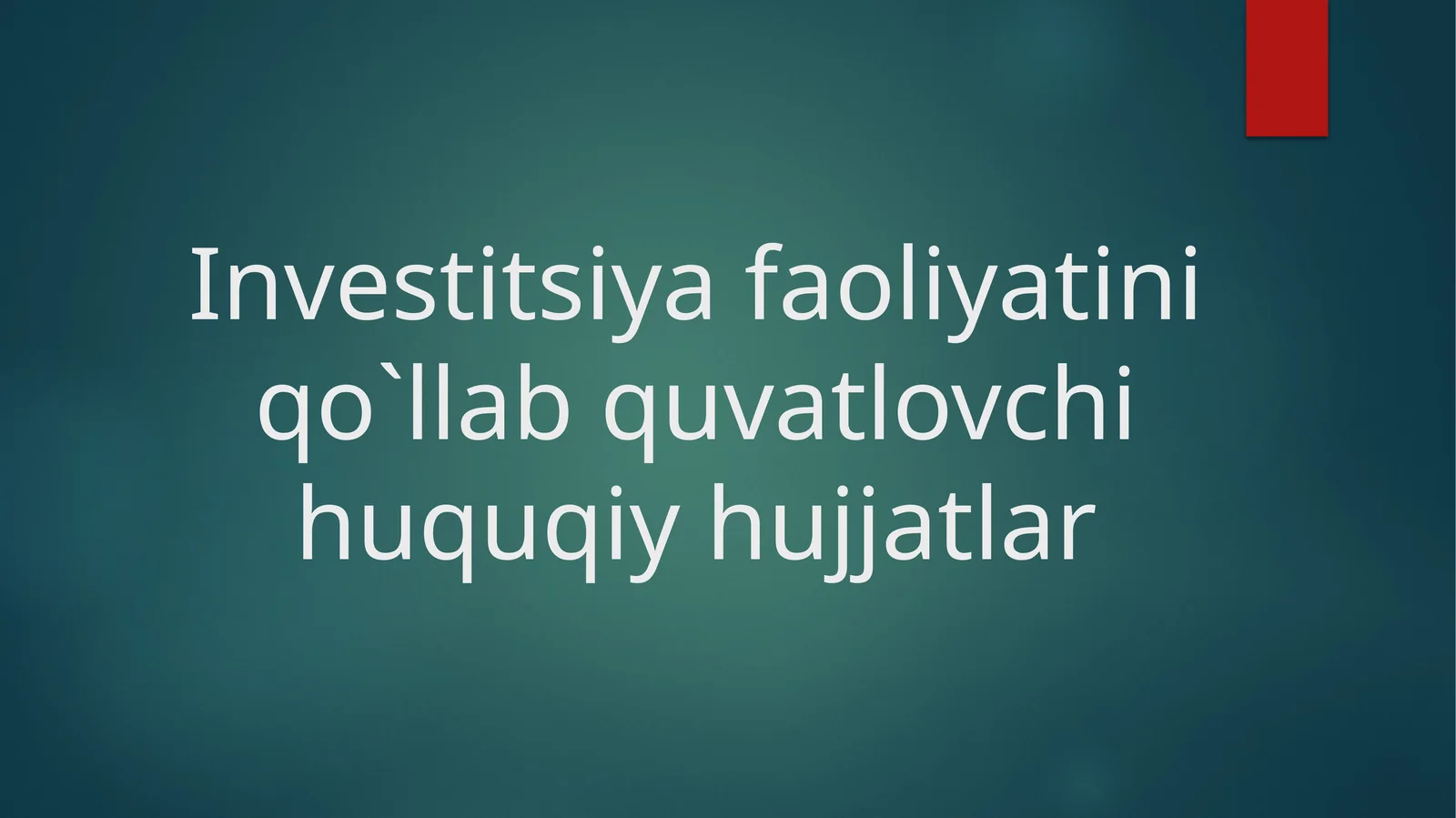 Investitsiyafaoliyatini qo'llab quvatlovchi huquqiy hujjatlar