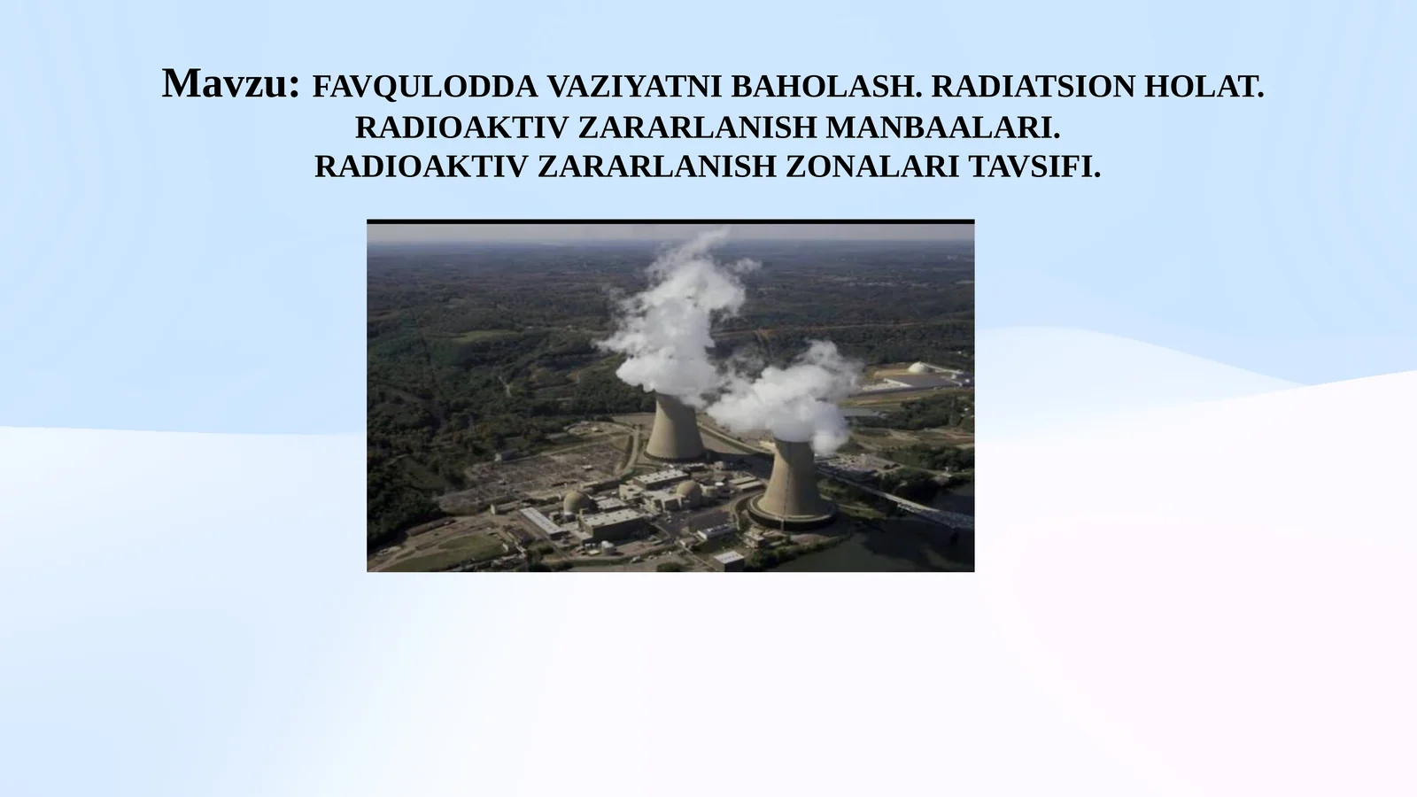 FAVQULODDAVAZIYATNIBAHOLASH. RADIATSIONHOLAT. RADIOAKTIVZARARLANISHMANBAALARI. RADIOAKTIVZARARLANISHZONALARITAVSIFI