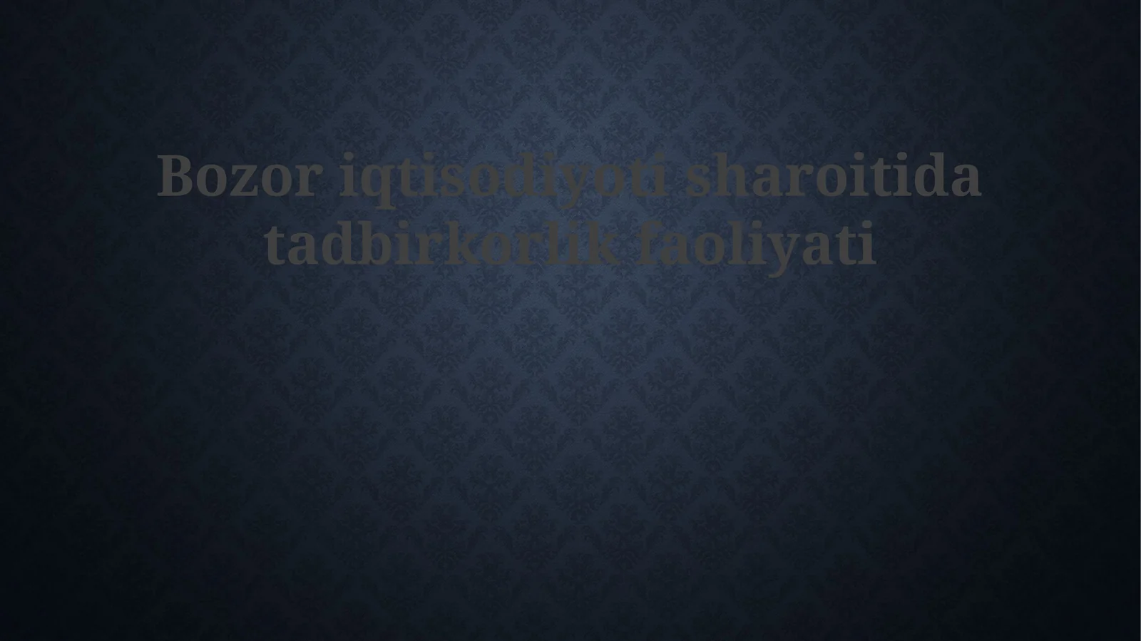 Bozor iqtisodiyotida tadbirkorlik faoliyati