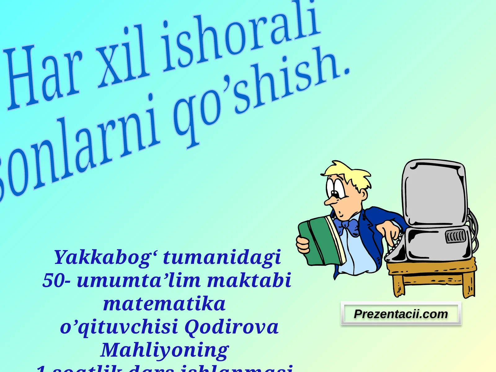 Qodirova Mahliyo matematika darsishlanmasi