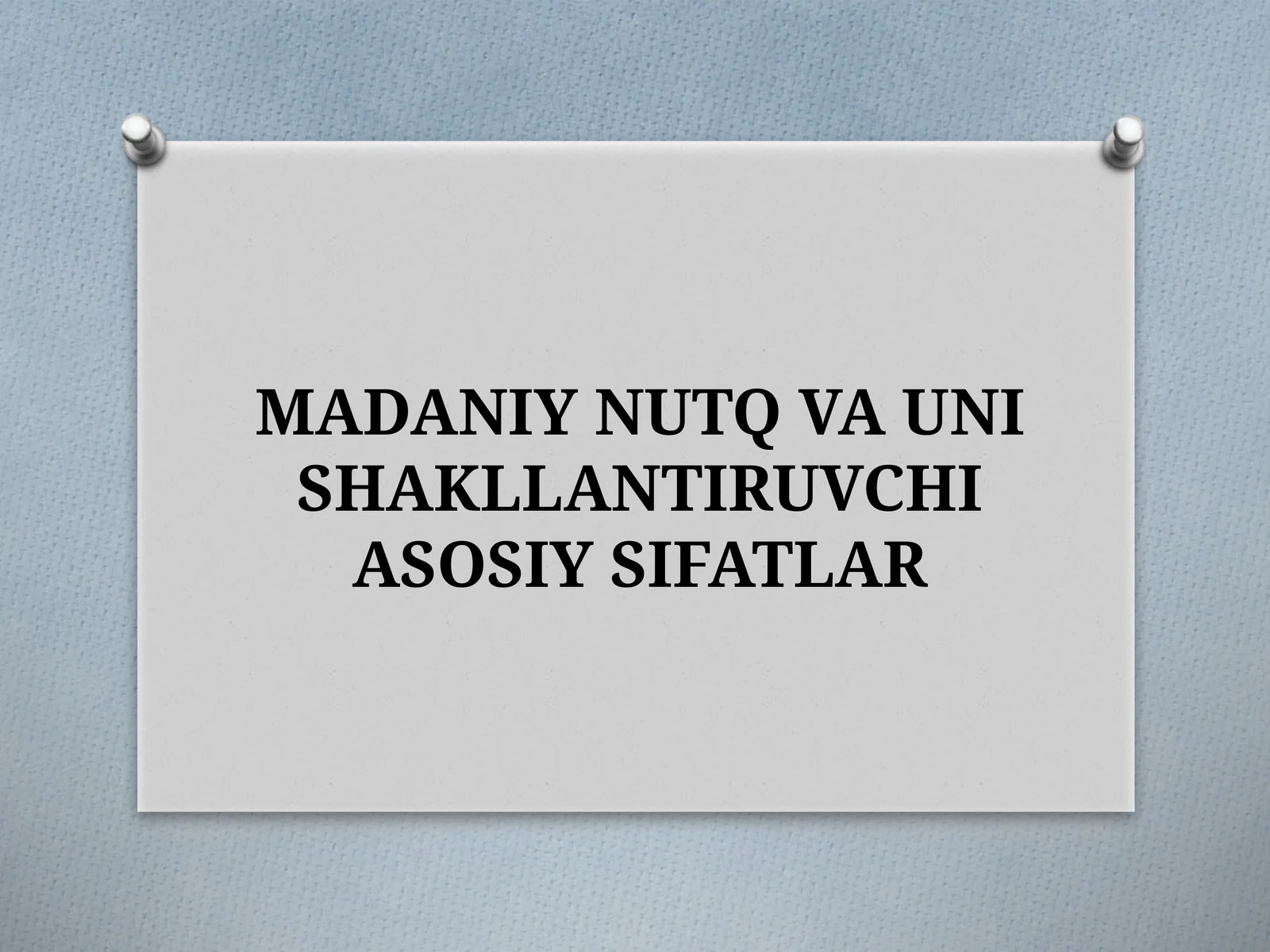 MADANIY NUTQ VA UNISHAKLLANTIRUVCHI ASOSIY SIFATLAR