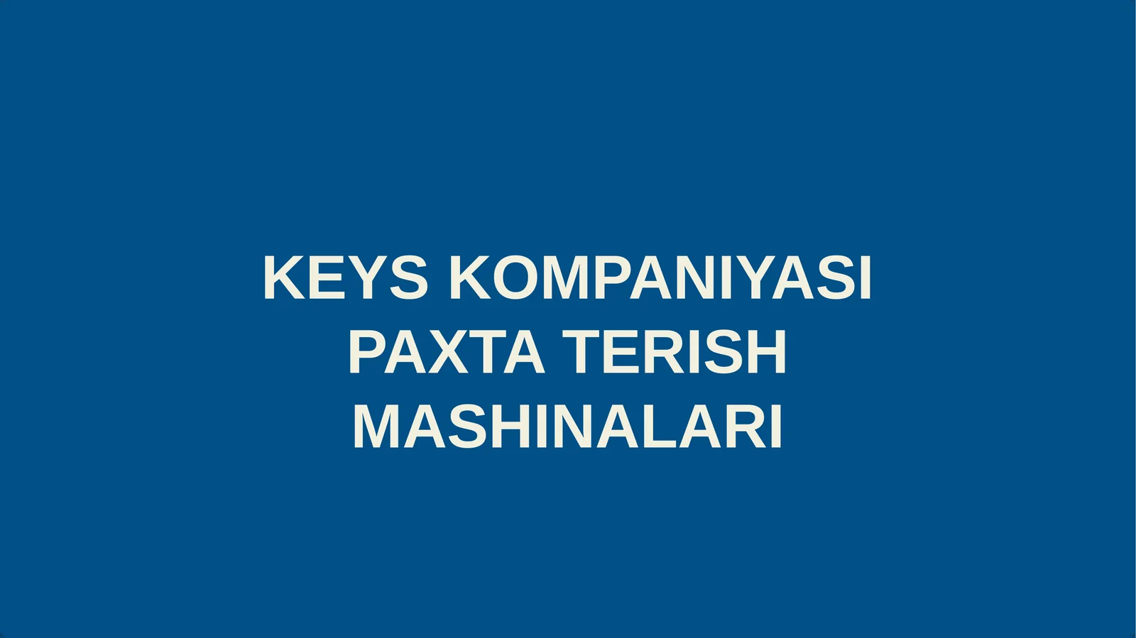 KEYS KOMPANIYASI PAXTA TERISH MASHINALARI