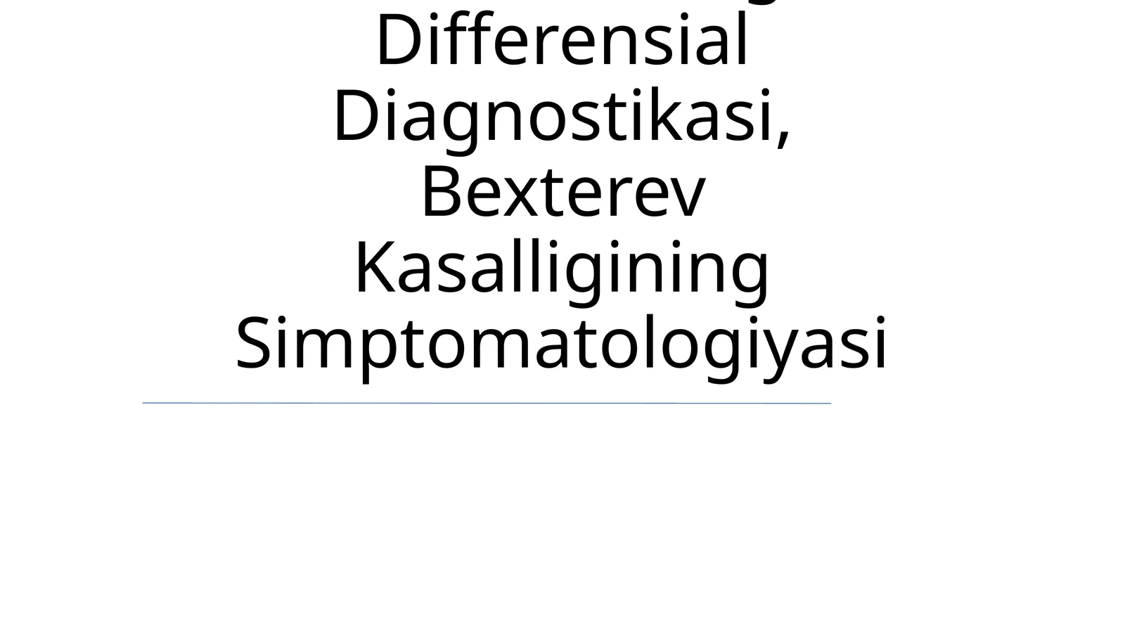 Bo'G'Im Sindromining Differensial Diagnostikasi, Bexterev Kasalligining Simptomatologiyasi