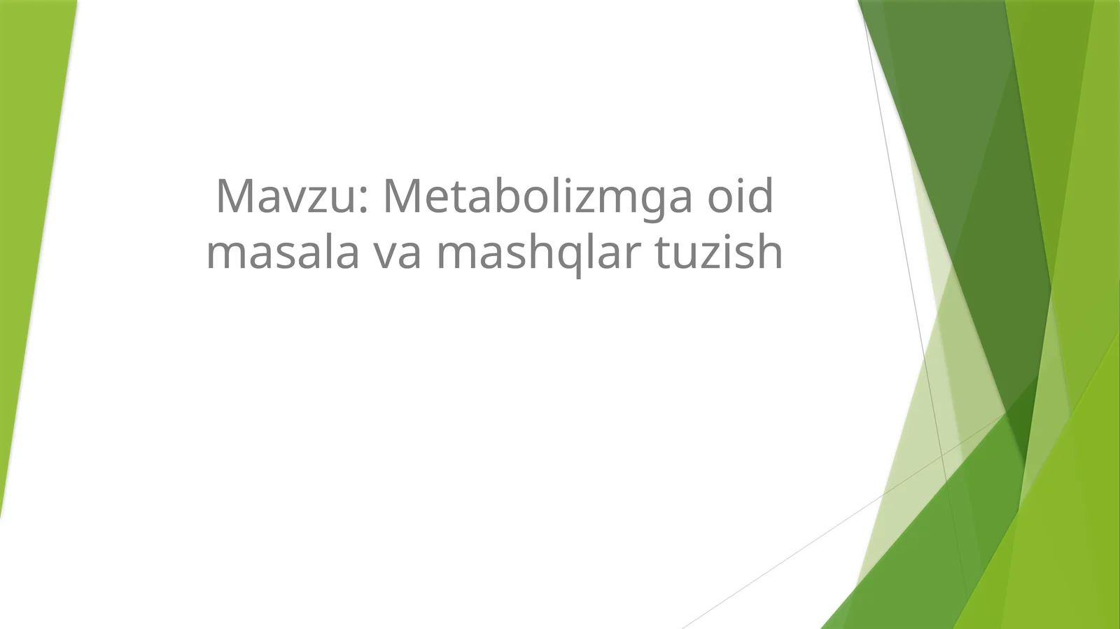 Metabolizmga oid masalalar va mashqlar tuzish