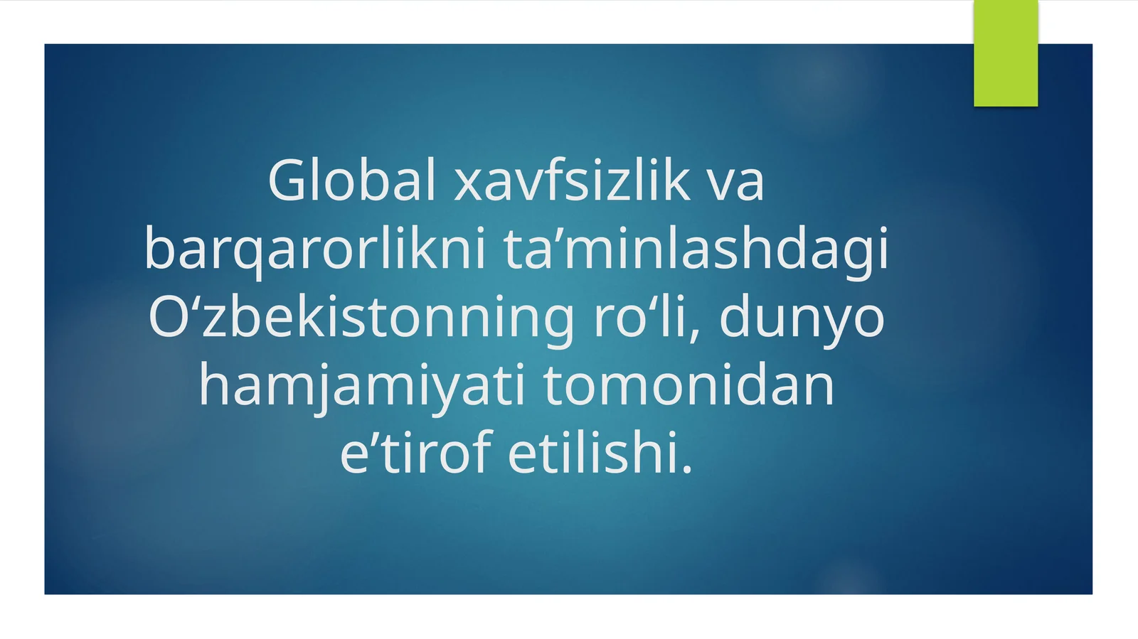 Global xavfsizlik va barqarorlikni ta’minlashdagi O‘zbekistonning ro‘li