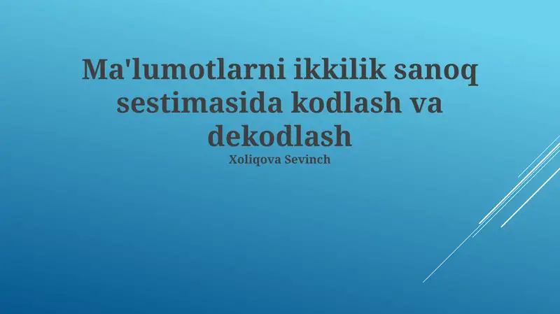 Ma'lumotlarni ikkilik sanoq sestimasida kodlash va dekodlash