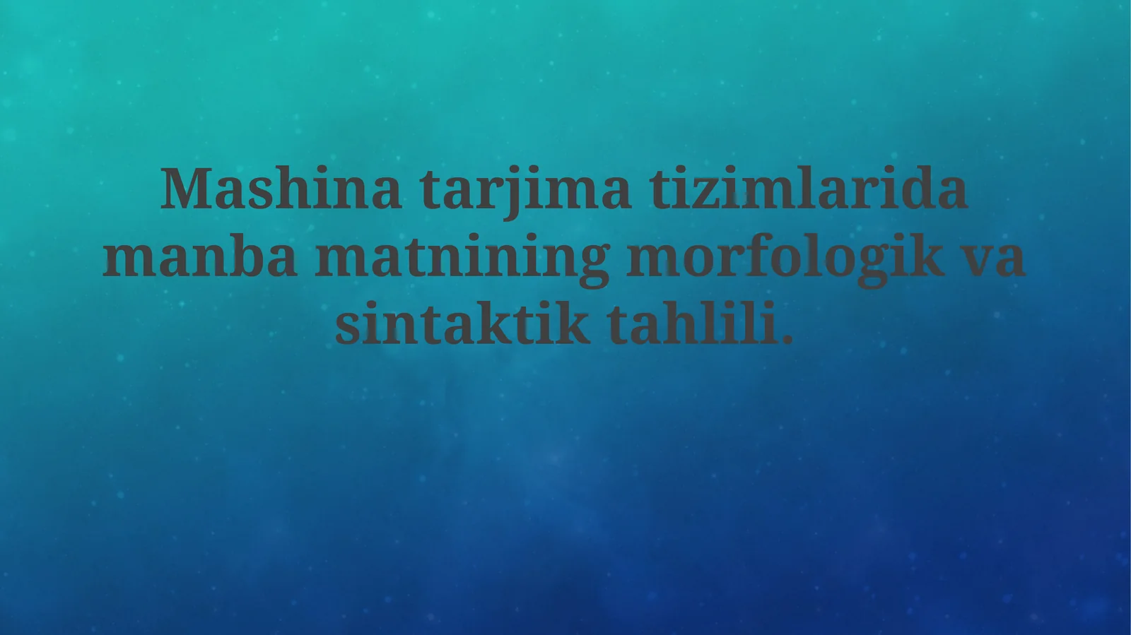 Mashina tarjimasi tizimlarida manba matnining morfologik va sintaktik tahlili