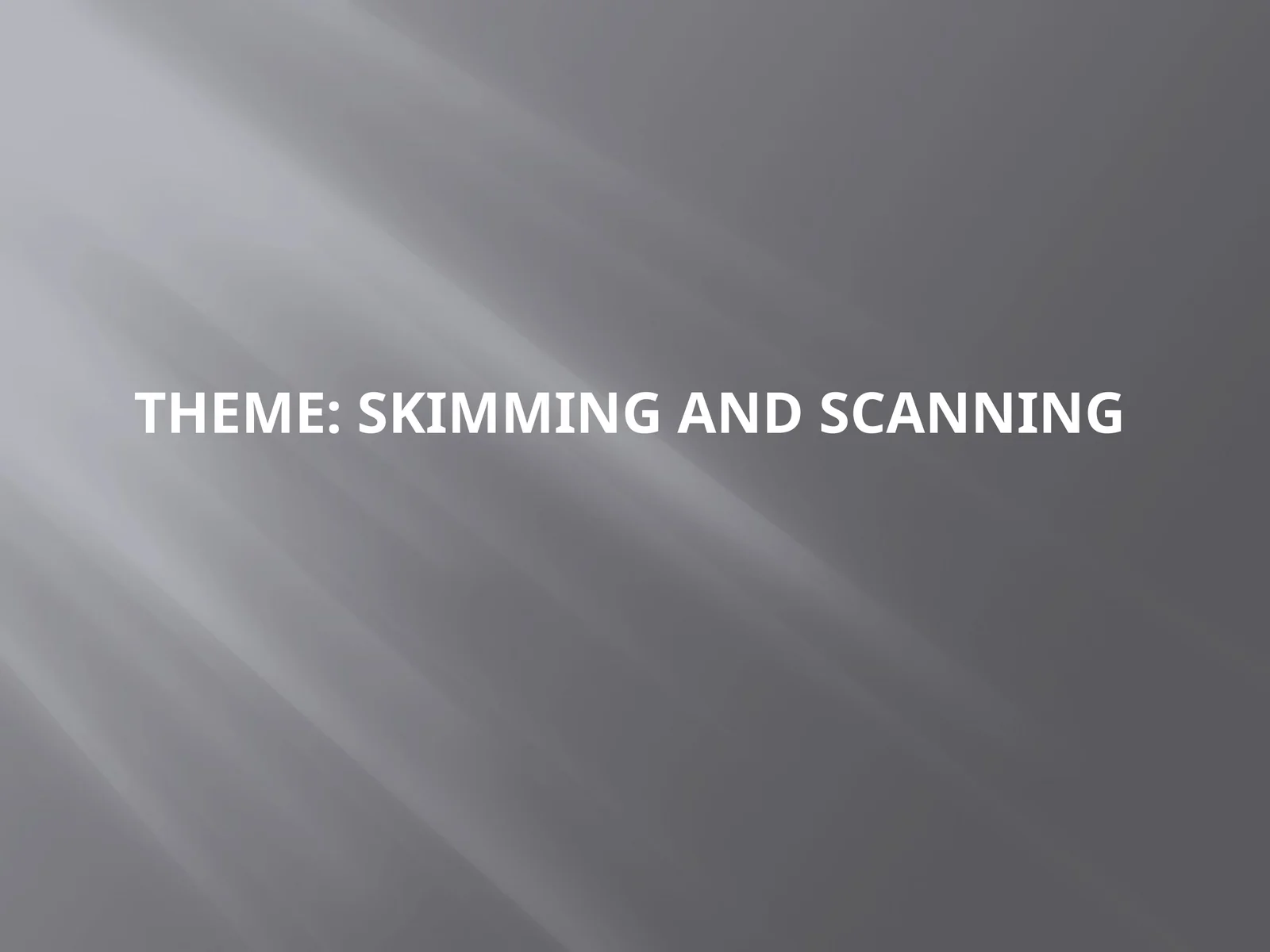 Skimming and scanning