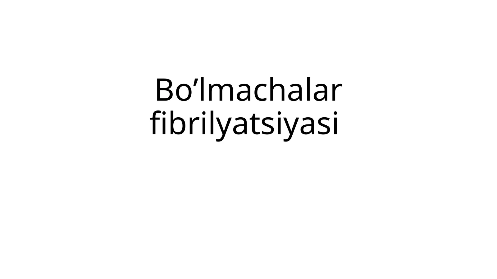 Bo’lmachalar fibrilyatsiyasi