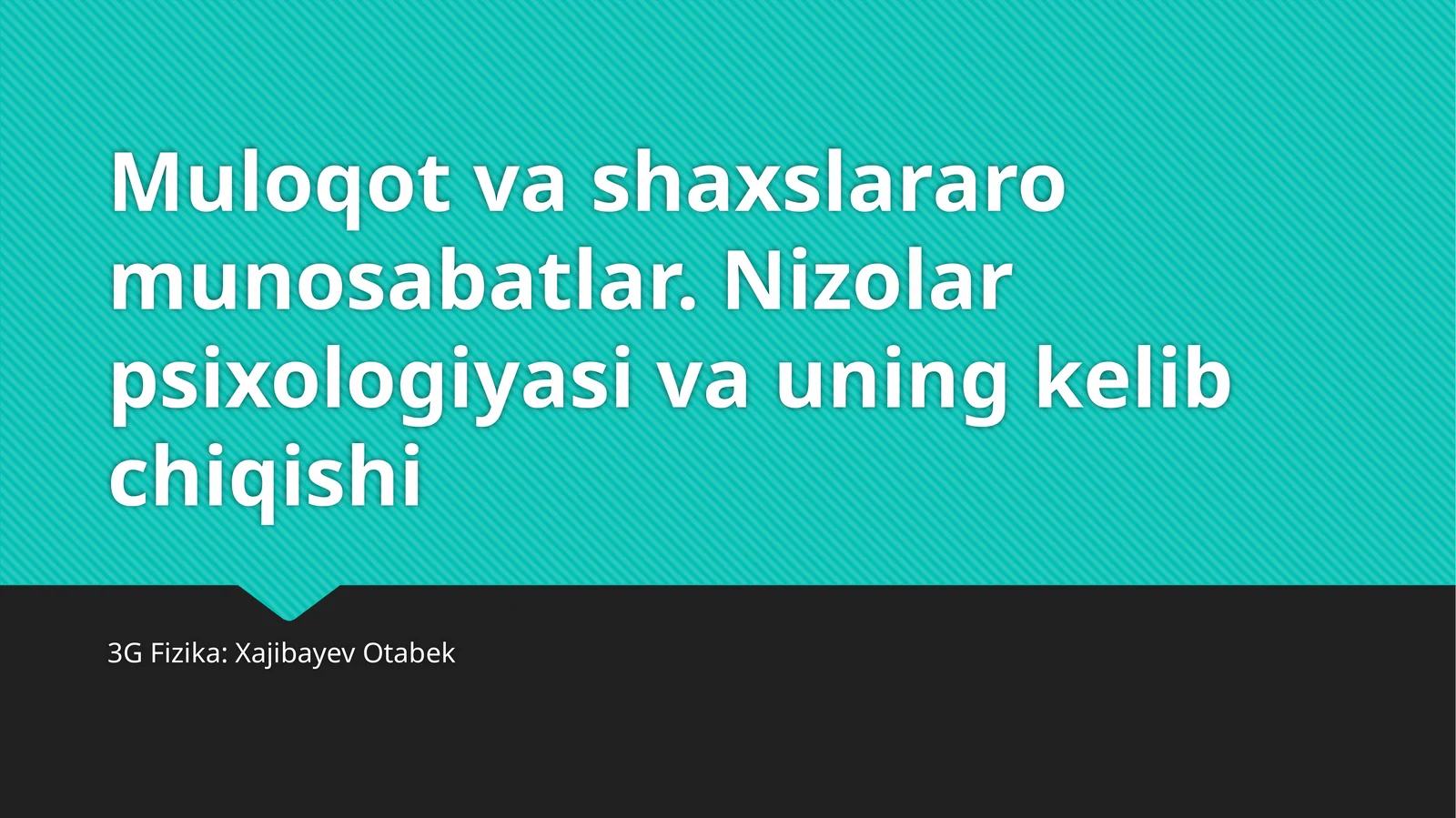 Muloqot va shaxslararo munosabatlar. Nizolar psixologiyasi va uning kelib chiqishi