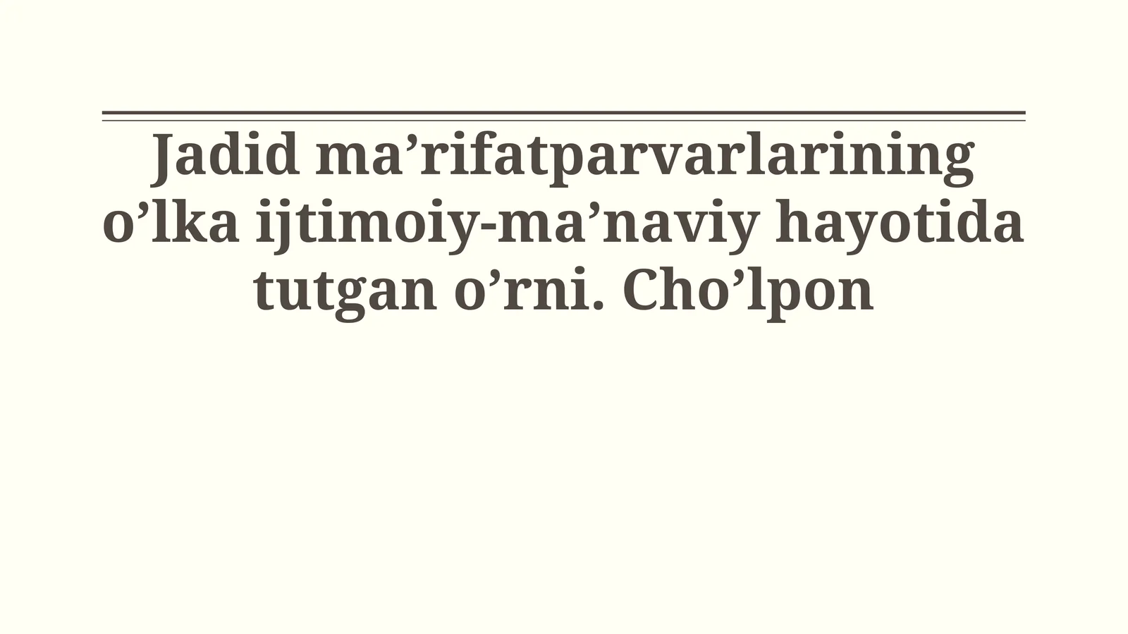 Jadid ma’rifatparvarlarining o’lka ijtimoiy-ma’naviy hayotida tutgan o’rni. Cho’lpon
