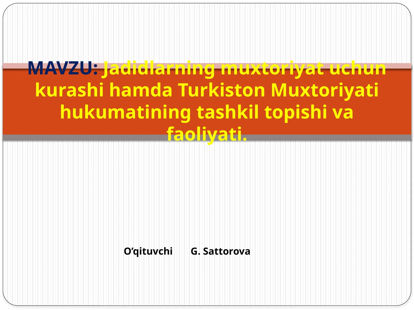 Jadidlarning muxtoriyat uchun kurashi hamda Turkiston Muxtoriyati hukumatining tashkil topishi va faoliyati