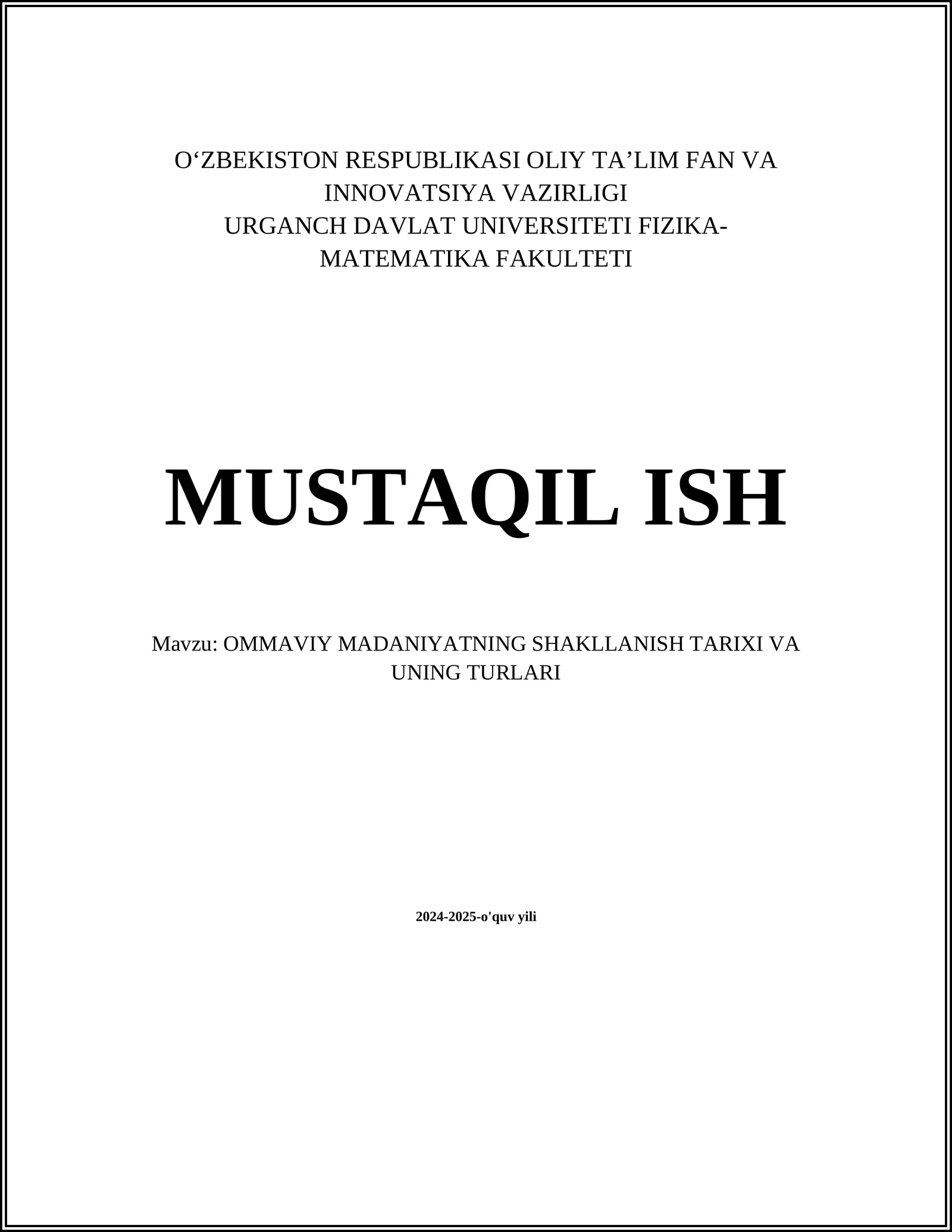 MUSTAQIL ISH Mavzu: OMMAVIY MADANIYATNING SHAKLLANISH TARIXI VA UNING TURLARI
