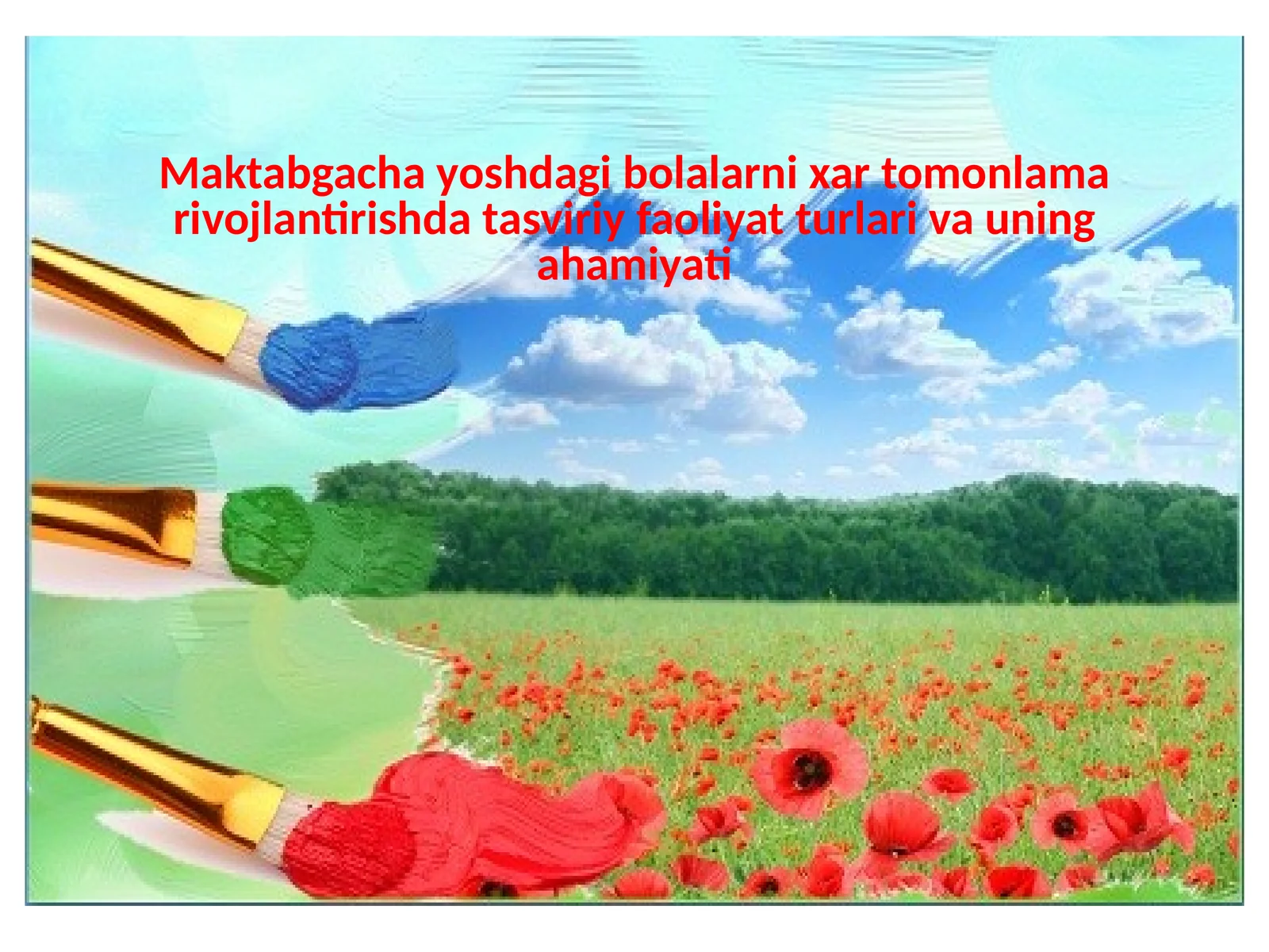 Maktabgacha yoshdagi bolalarni xar tomonlama rivojlantirishda tasviriy faoliyat turlari va uning ahamiyati