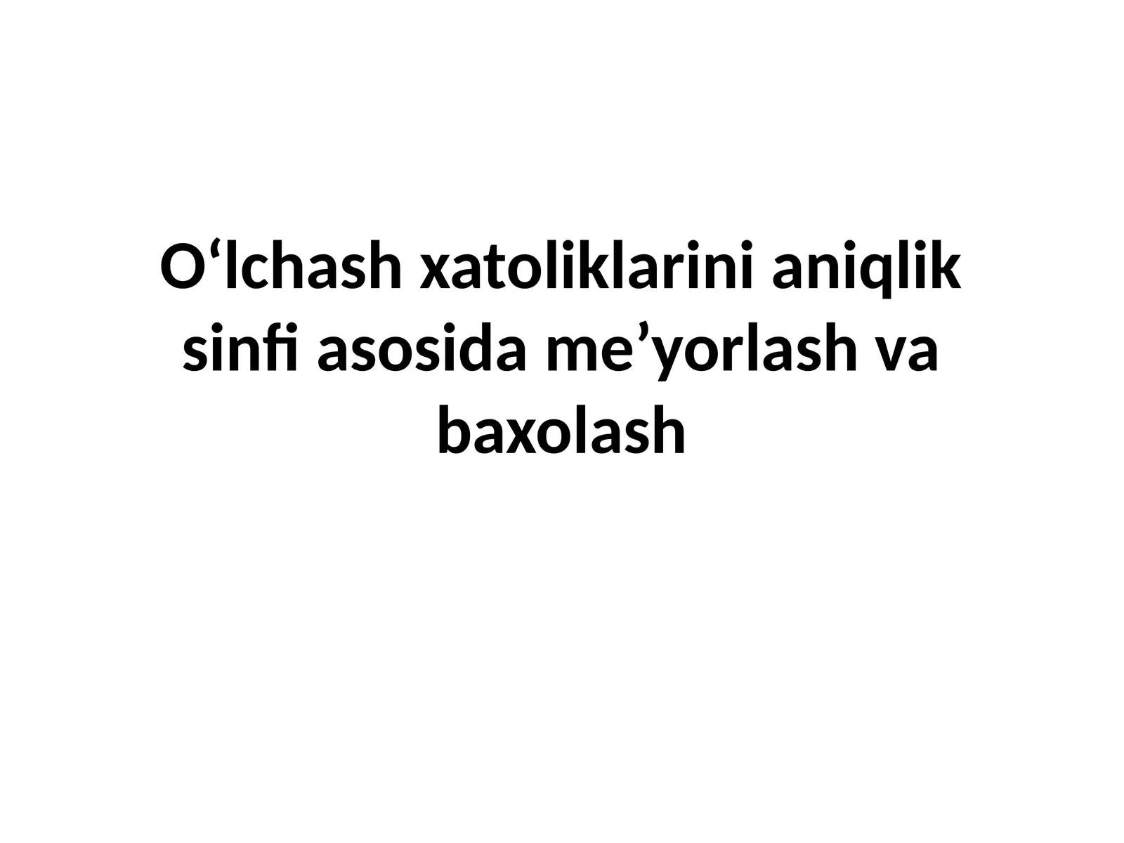 O‘lchashxatoliklarinianiqliksinfiasosidame’yorlashvabaxolash