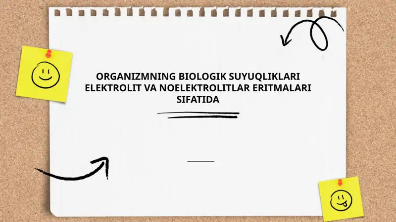 Organizmning biologik suyuqliklari elektrolit va noelektrolitlar eritmalari sifatida
