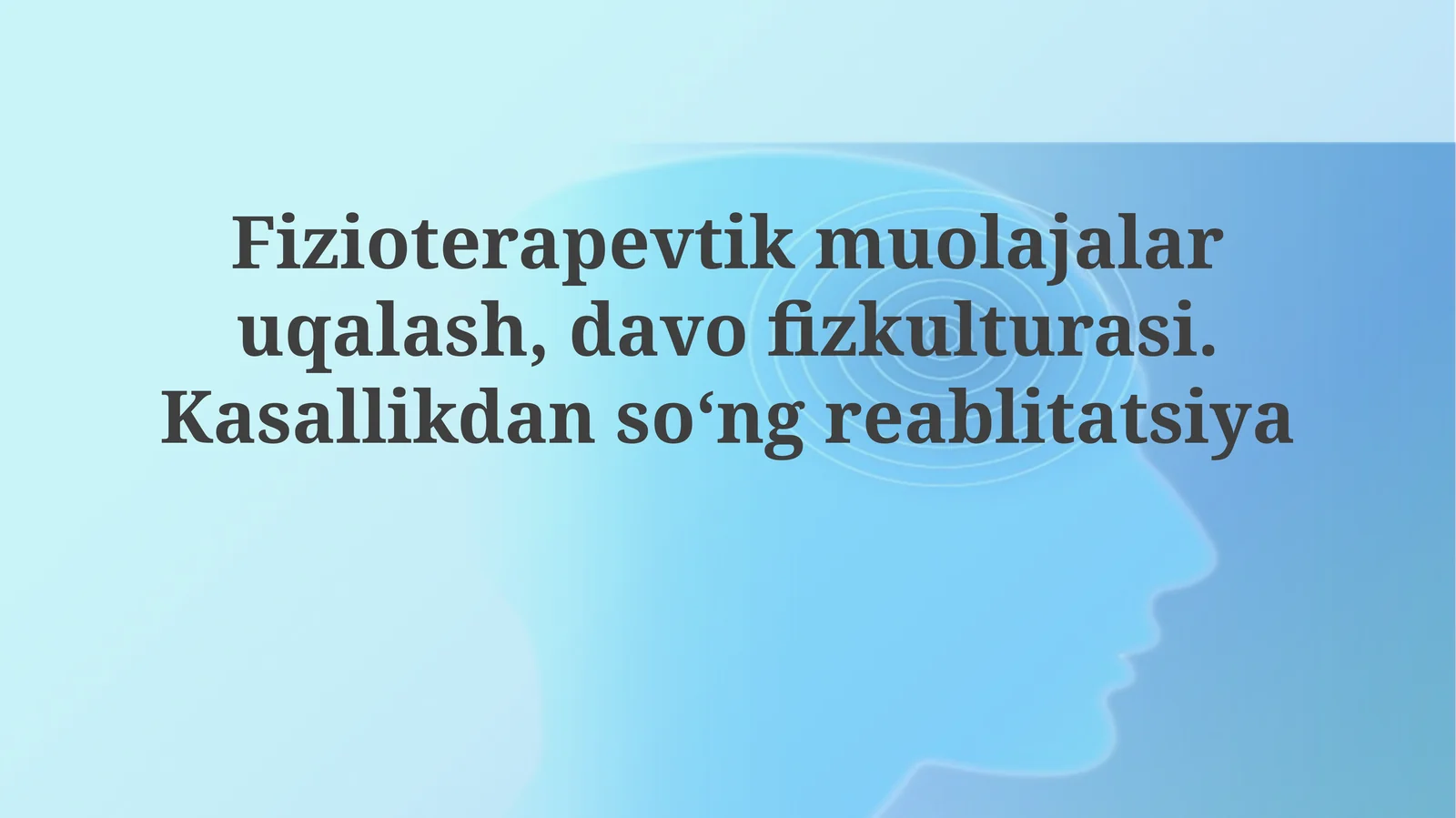 Fizioterapevtik muolajalar, davo fiz kulturasi. Kasallikdan so'ng reabilitatsiya