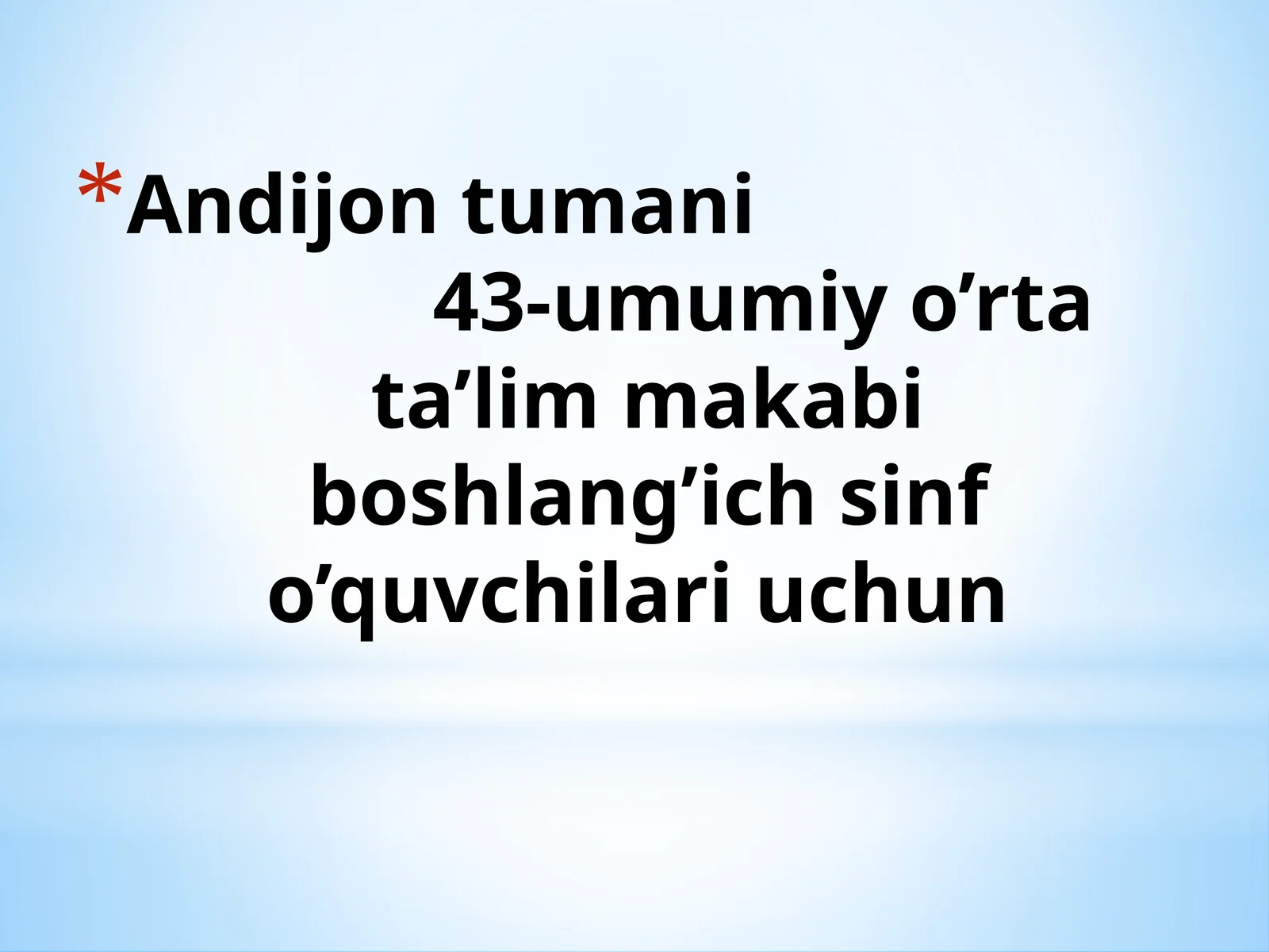 Andijon tumani 43-umumiy o’rta ta’lim makabi boshlang’ich sinf o’quvchilari uchun
