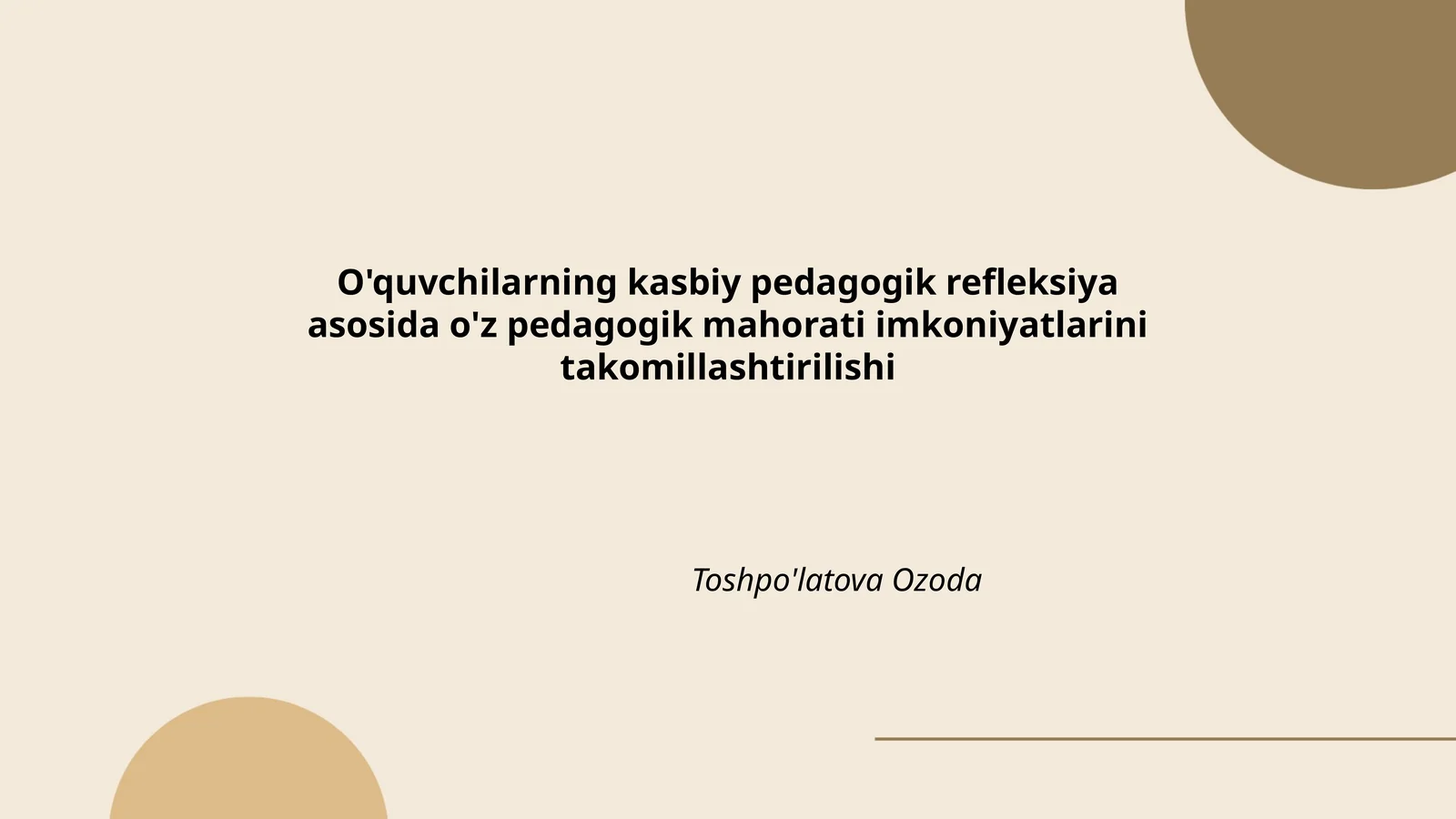 O'quvchilarning kasbiy pedagogik refleksiya asosida o'z pedagogik mahorati imkoniyatlarini takomillashtirilishi