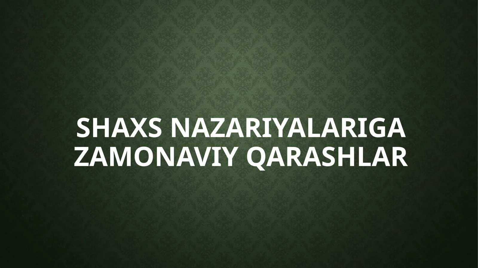 Shaxsnazariyalarigazamonaviyqarashlar