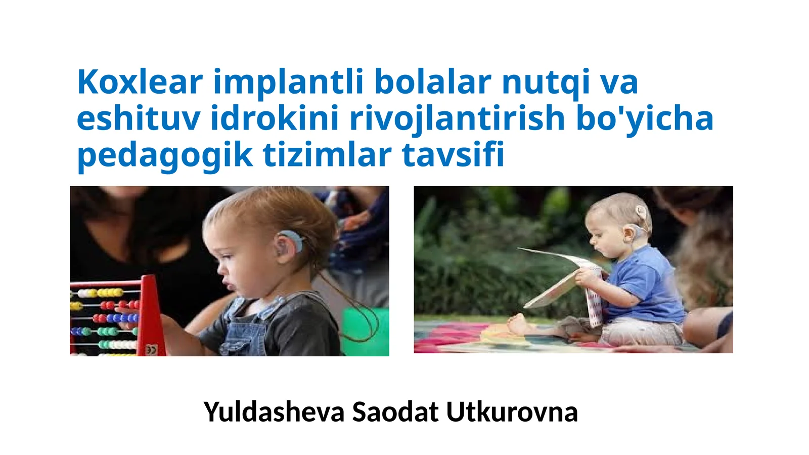 Koxlear implantli bolalarning nutq va eshituv rivojini rivojlantirish bo'yicha pedagogik tizimlar tavsifi
