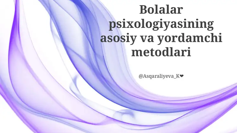 Bolalar psixologiyasining asosiy va yordamchi metodlari
