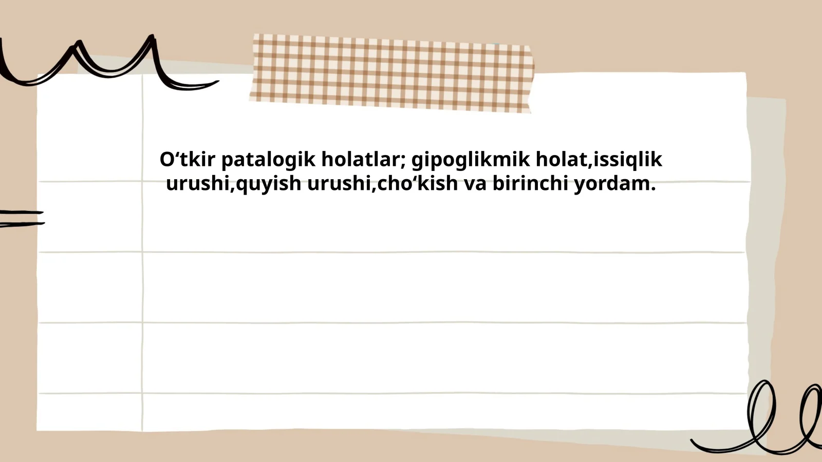 Oʻtkir patalogik holatlar; gipoglikmik holat,issiqlik urushi,quyish urushi,choʻkish va birinchi yordam