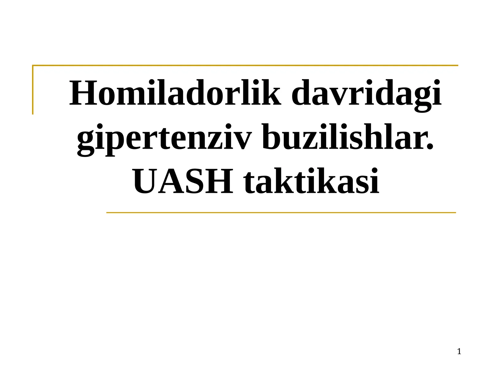 Homiladorlik davridagi gipertenziv buzilishlar. UASH taktikasi