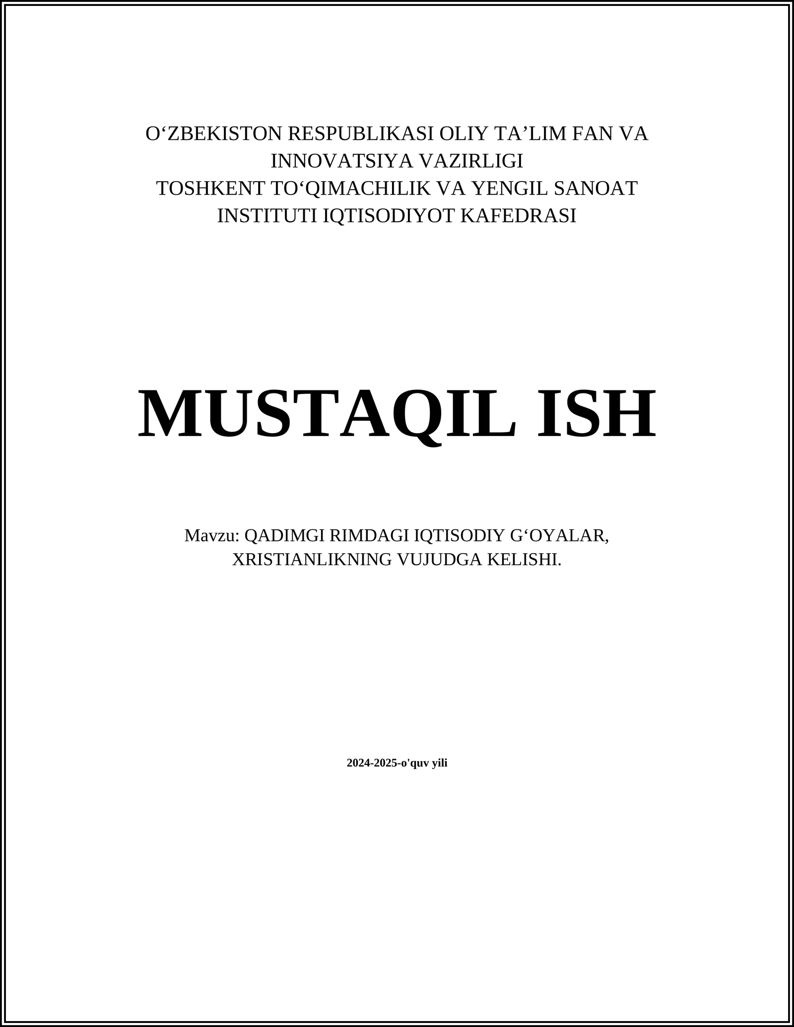 MUSTAQIL ISH Mavzu: QADIMGI RIMDAGI IQTISODIY GʻOYALAR, XRISTIANLIKNING VUJUDGA KELISHI