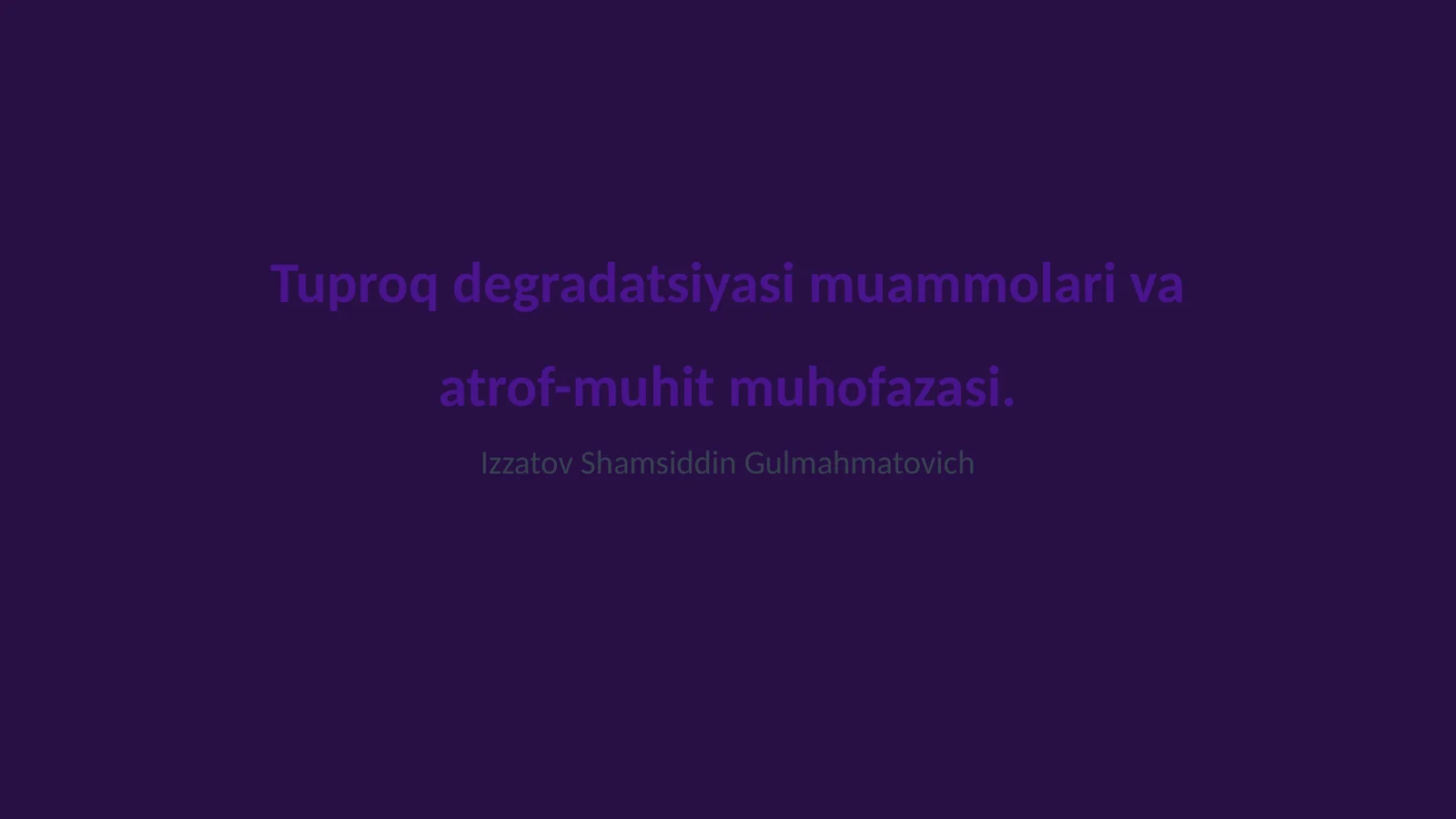 Tuproq degradatsiyasi muammolari va atrof-muhit muhofazasi