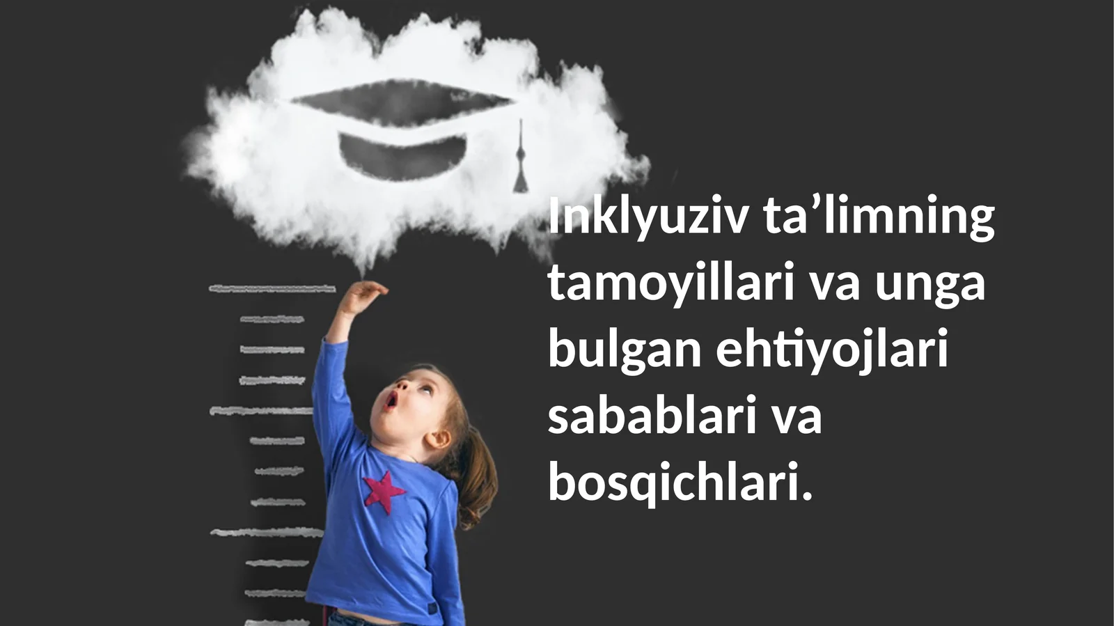 Inklyuziv taʼlimning tamoyillari va unga bulgan ehtiyojlari sabablari va bosqichlari