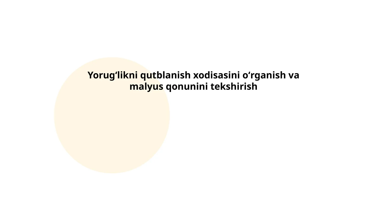 Yorug‘likni qutblanish xodisasini oʻrganish va malyus qonunini tekshirish