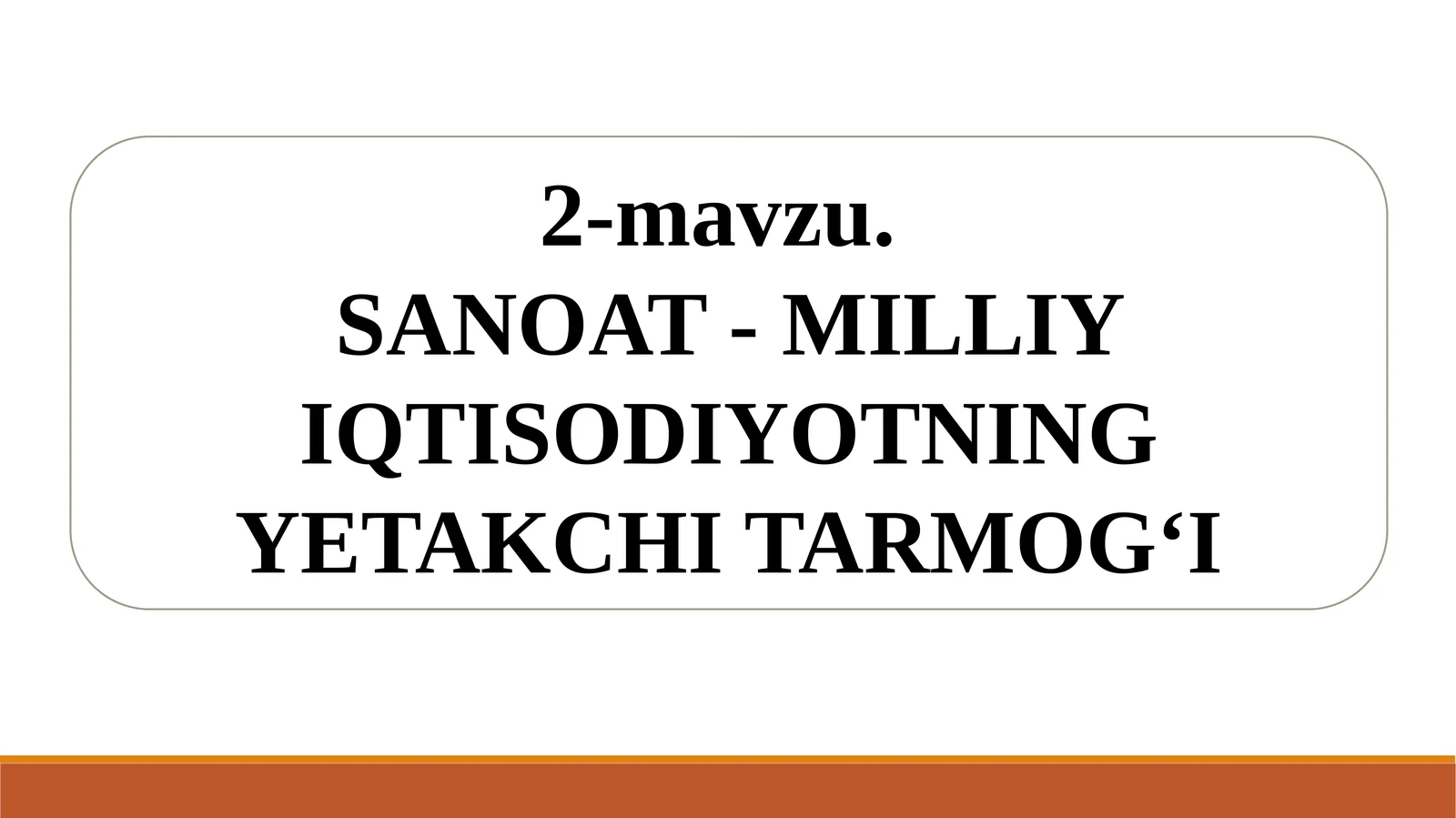 SANOAT - MILLIY IQTISODIYOTNING YETAKCHI TARMOG‘I