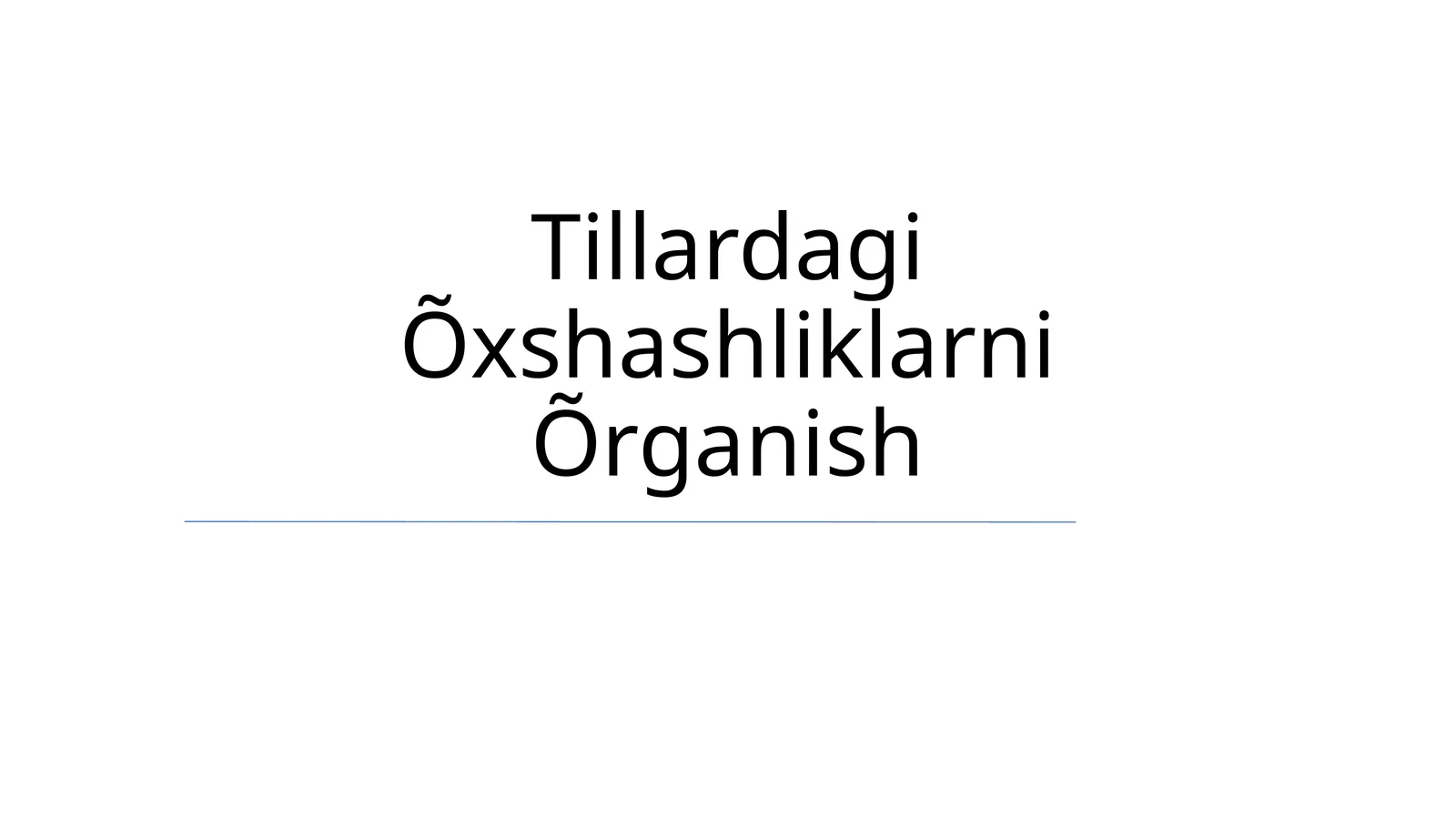 Tillardagi Õxshashliklarni Õrganish