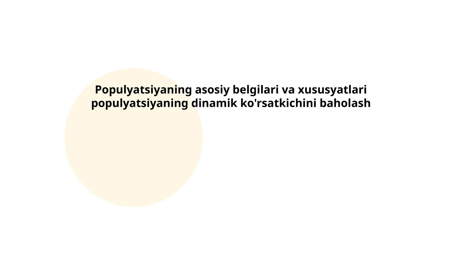 Populyatsiyaning asosiy belgilari va xususyatlari populyatsiyaning dinamik ko'rsatkichini baholash