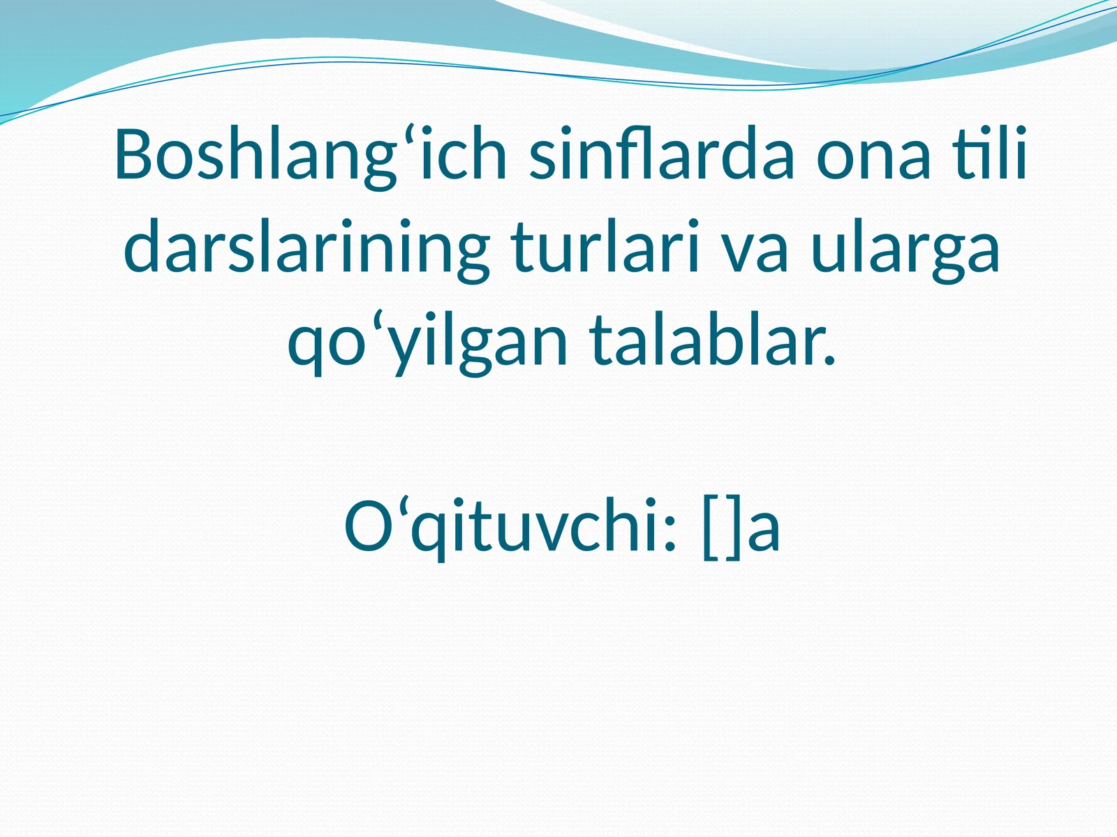 Boshlang‘ich sinflarda ona tili darslarining turlari va ularga qo‘yilgan talablar