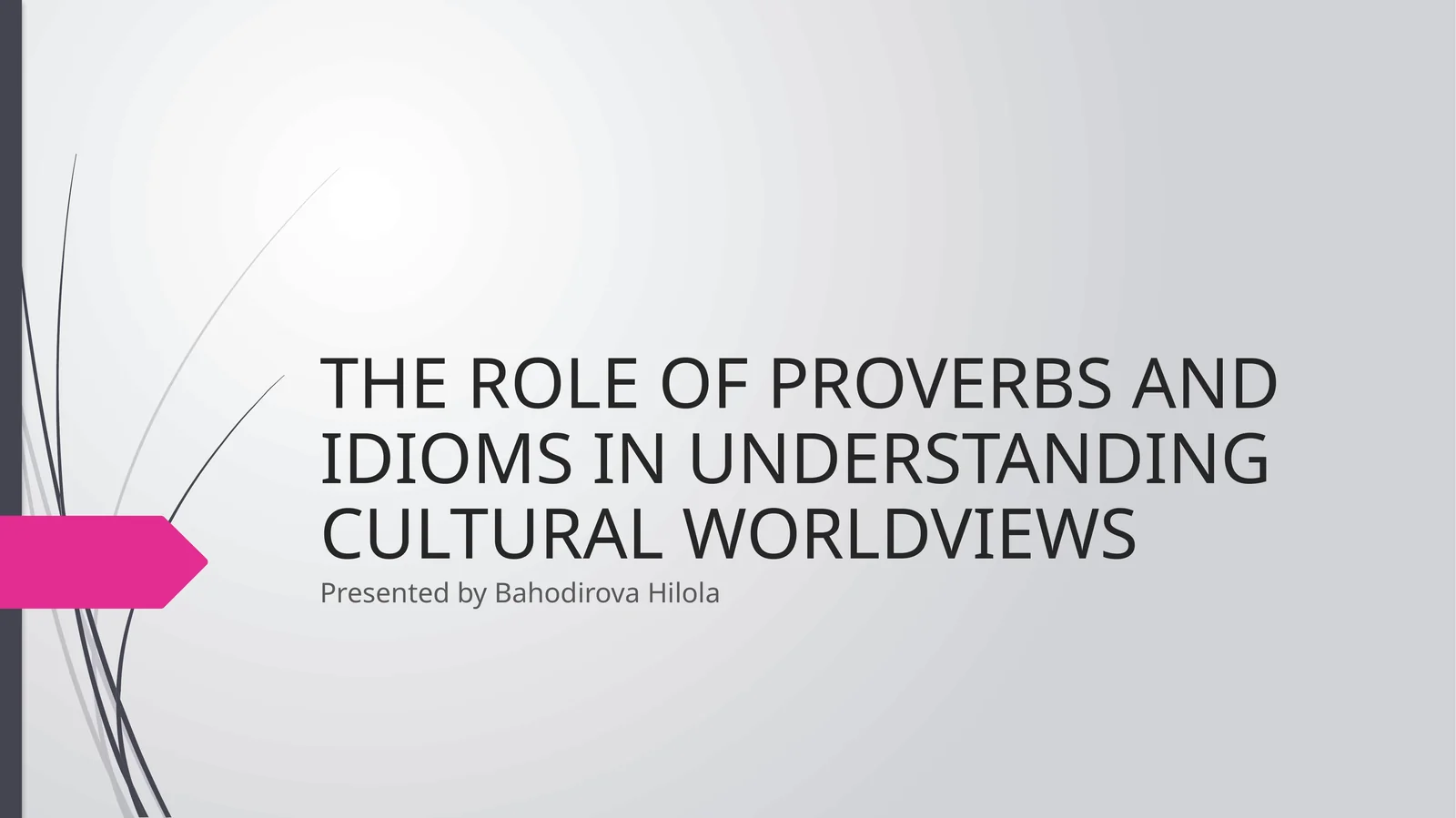 THE ROLE OF PROVERBS AND IDIOMS IN UNDERSTANDING CULTURAL WORLDVIEWS