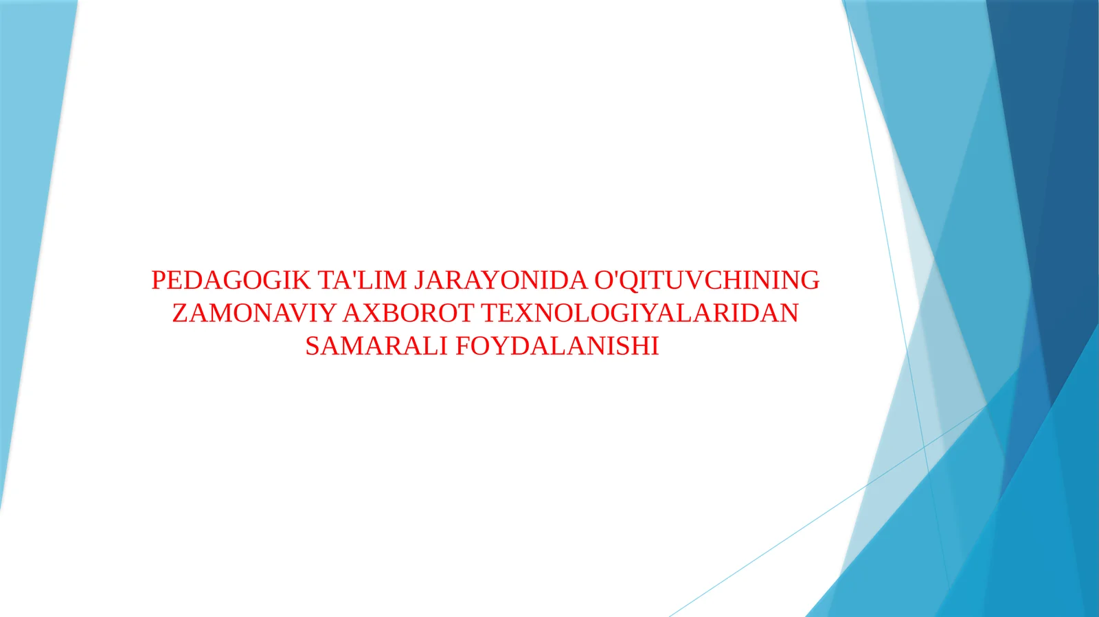 PEDAGOGIK TA'LIM JARAYONIDA O'QITUVCHINING ZAMONAVIY AXBOROT TEXNOLOGIYALARIDAN SAMARALI FOYDALANISHI