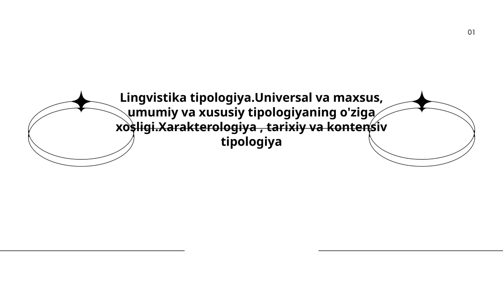 Lingvistika tipologiya.Universal va maxsus, umumiy va xususiy tipologiyaning o'ziga xosligi.Xarakterologiya, tarixiy va kontensiv tipologiya