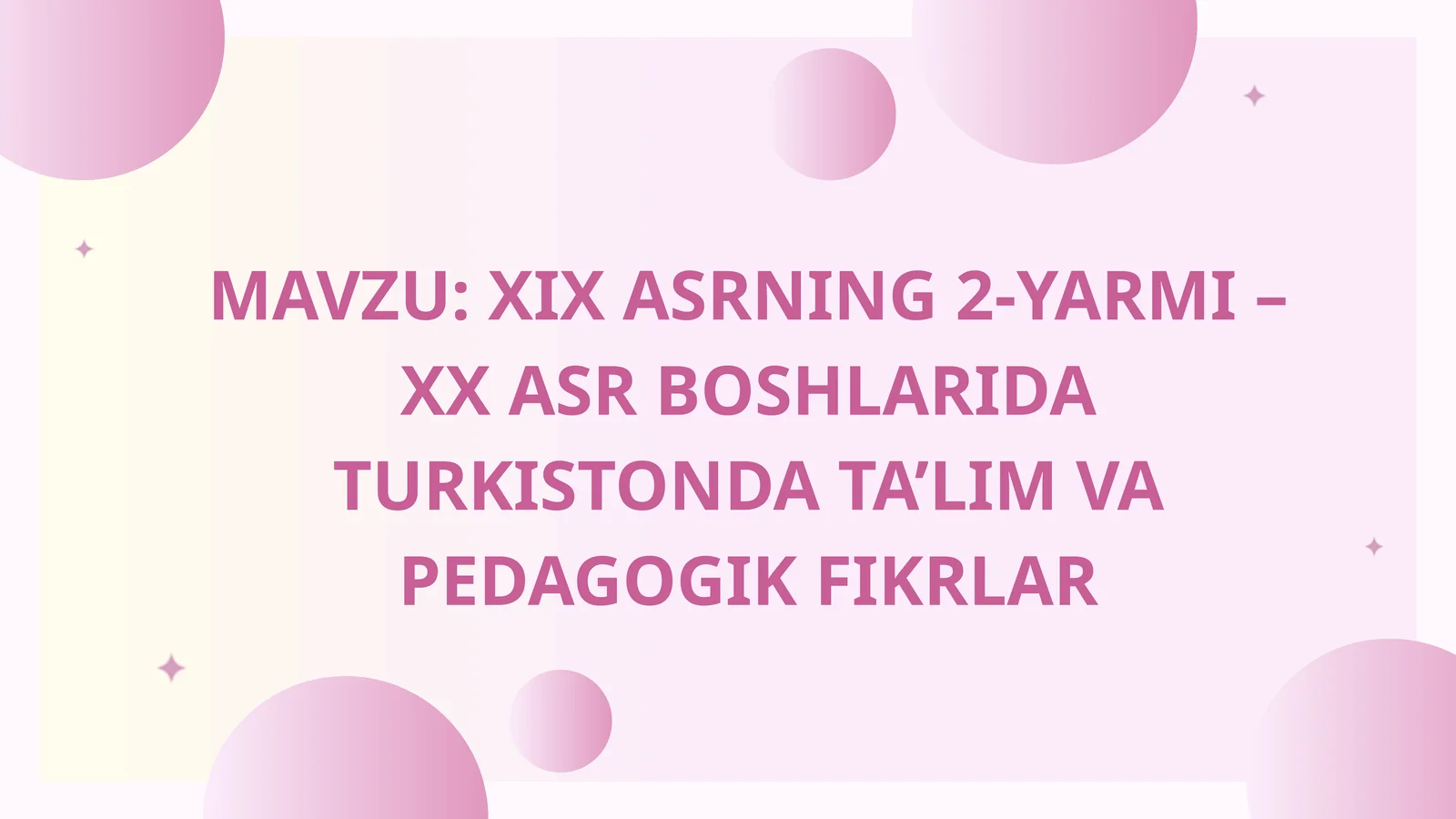 XIX ASRNING 2-YARMI – XX ASR BOSHLARIDA TURKISTONDA TA’LIM VA PEDAGOGIK FIKRLAR