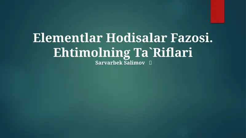 Elementlar Hodisalar Fazosi. Ehtimolning Ta`Riflari