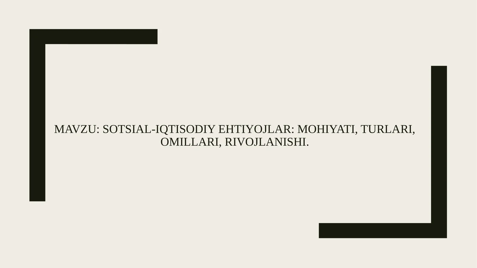 SOTSIAL-IQTISODIY EHTIYOJLAR: MOHIYATI, TURLARI, OMILLARI, RIVOJLANISHI