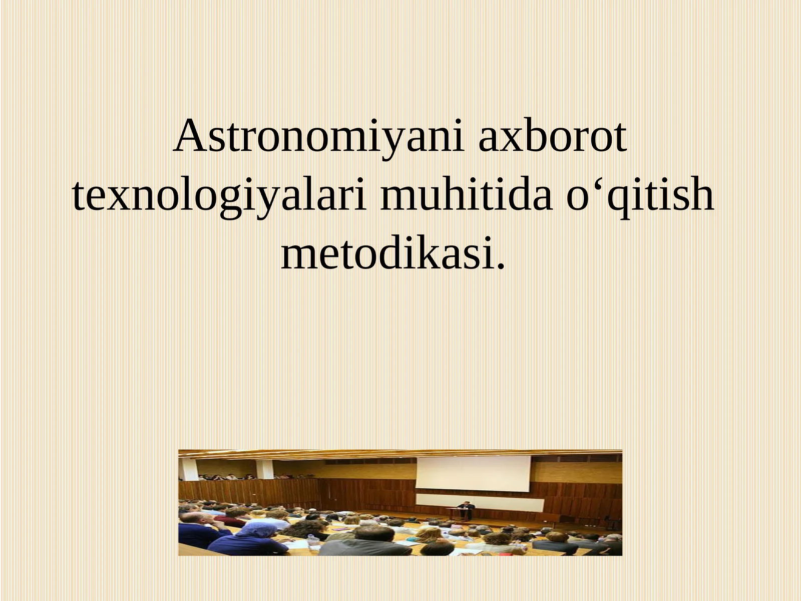 Astronomiyani axborot texnologiyalari muhitida o‘qitish metodikasi