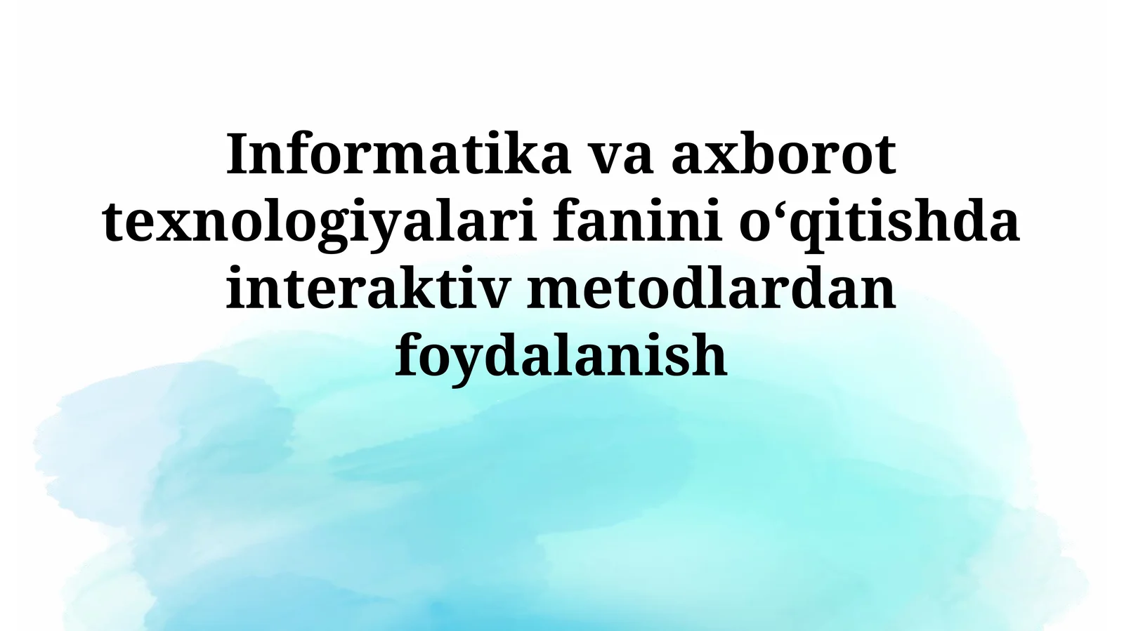 Informatika va axborot texnologiyalari fanini oʻqitishda interaktivmetodlardanfoydalanish