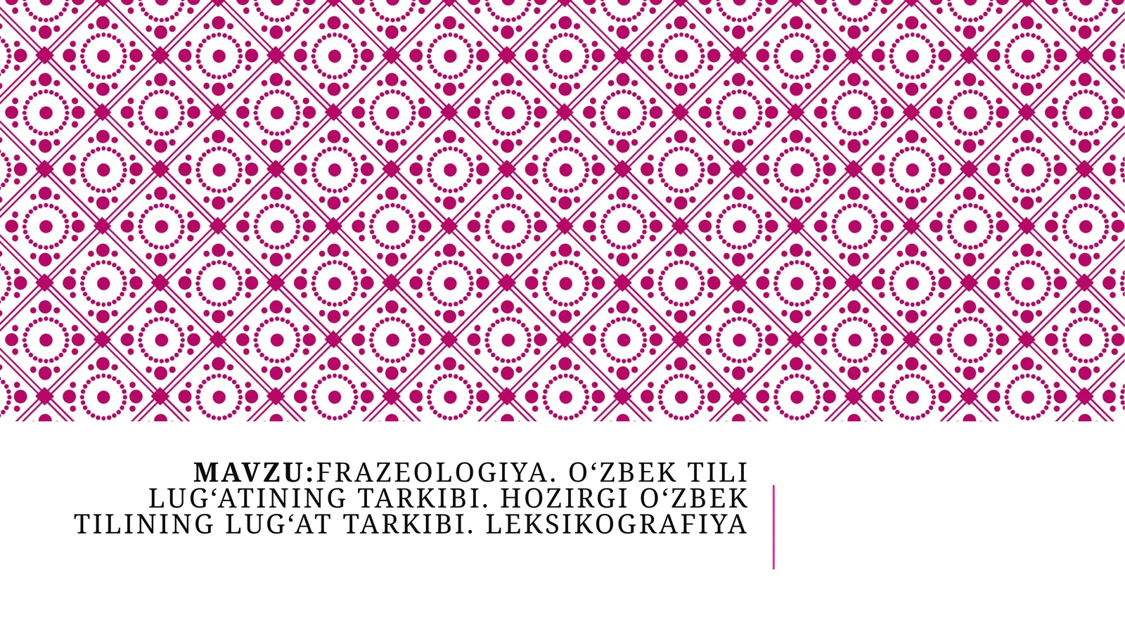 Frazeologiya.O‘zbektililug‘atiningtarkibi.Hozirgio‘zbektilininglug‘attarkibi.Leksikografiya