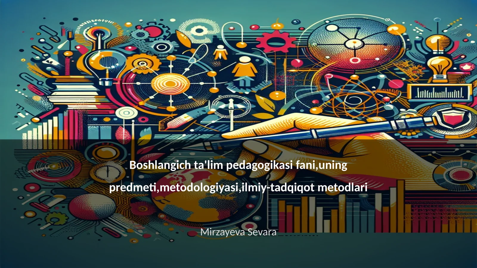 Boshlangich ta'lim pedagogikasi fani,uning predmeti,metodologiyasi,ilmiy-tadqiqot metodlari