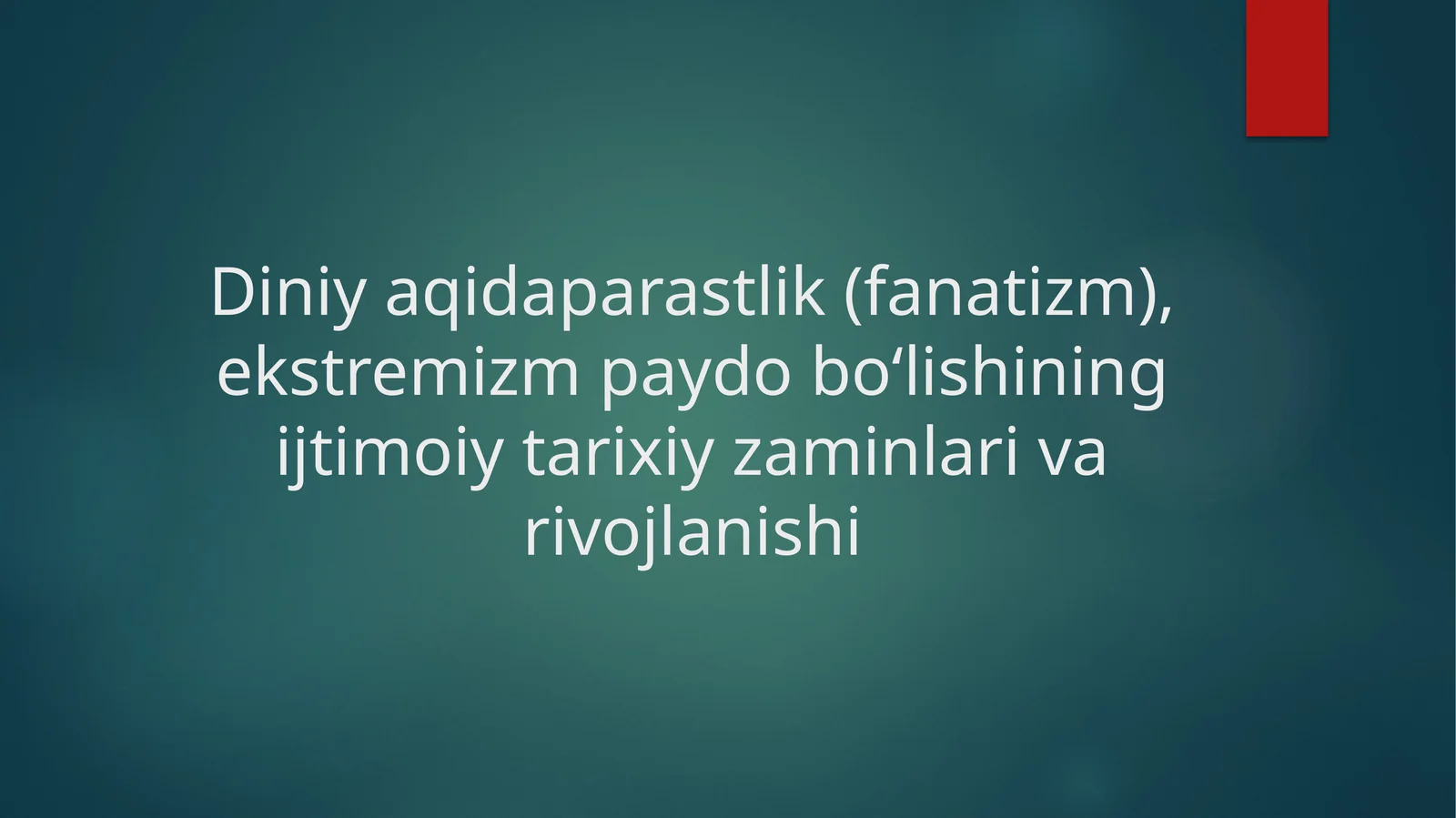 Diniy aqidaparastlik (fanatizm), ekstremizm paydo bo‘lishining ijtimoiy tarixiy zaminlari varivojlanishi