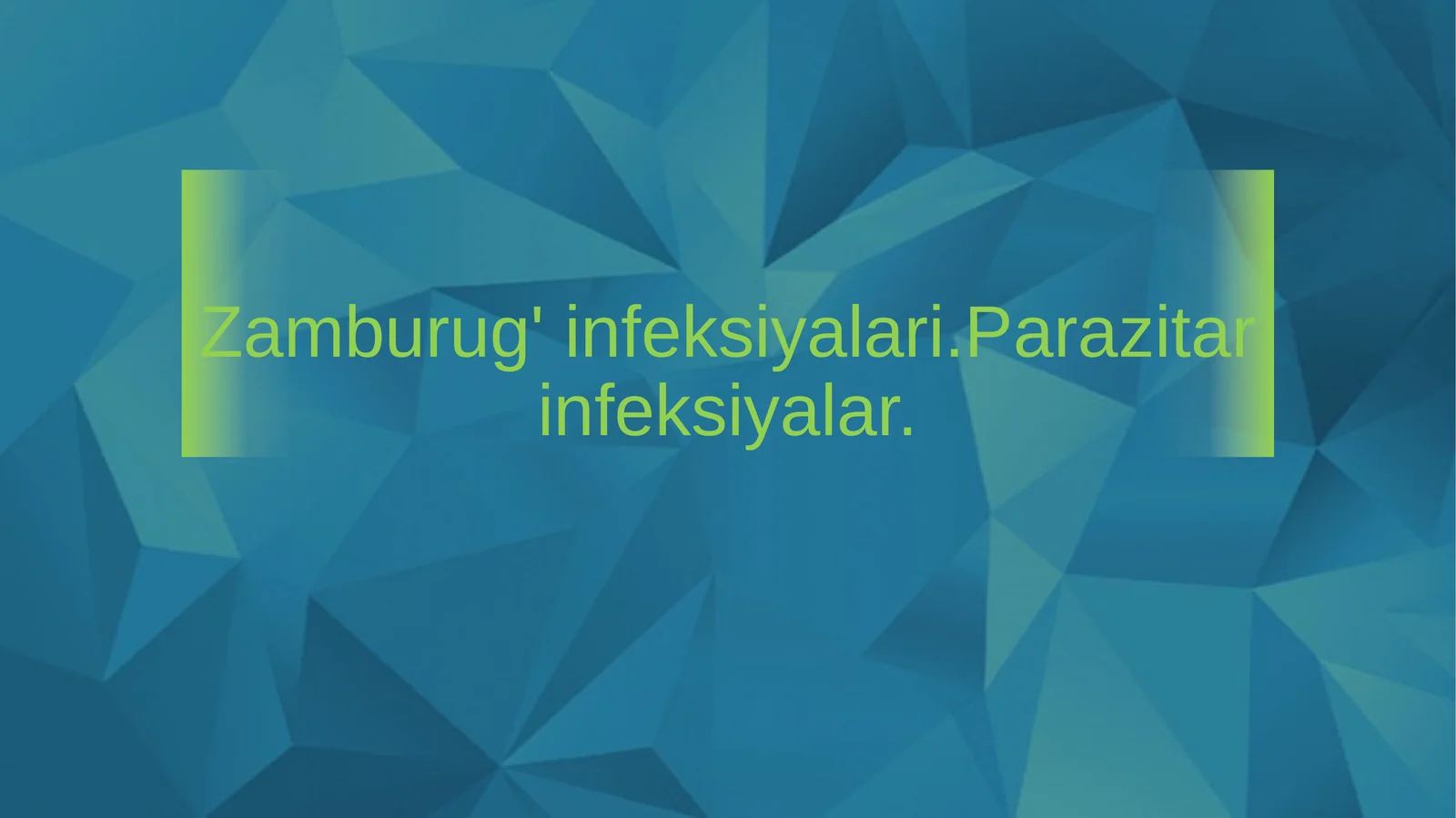 Zamburug' infeksiyalari.Parazitar infeksiyalar