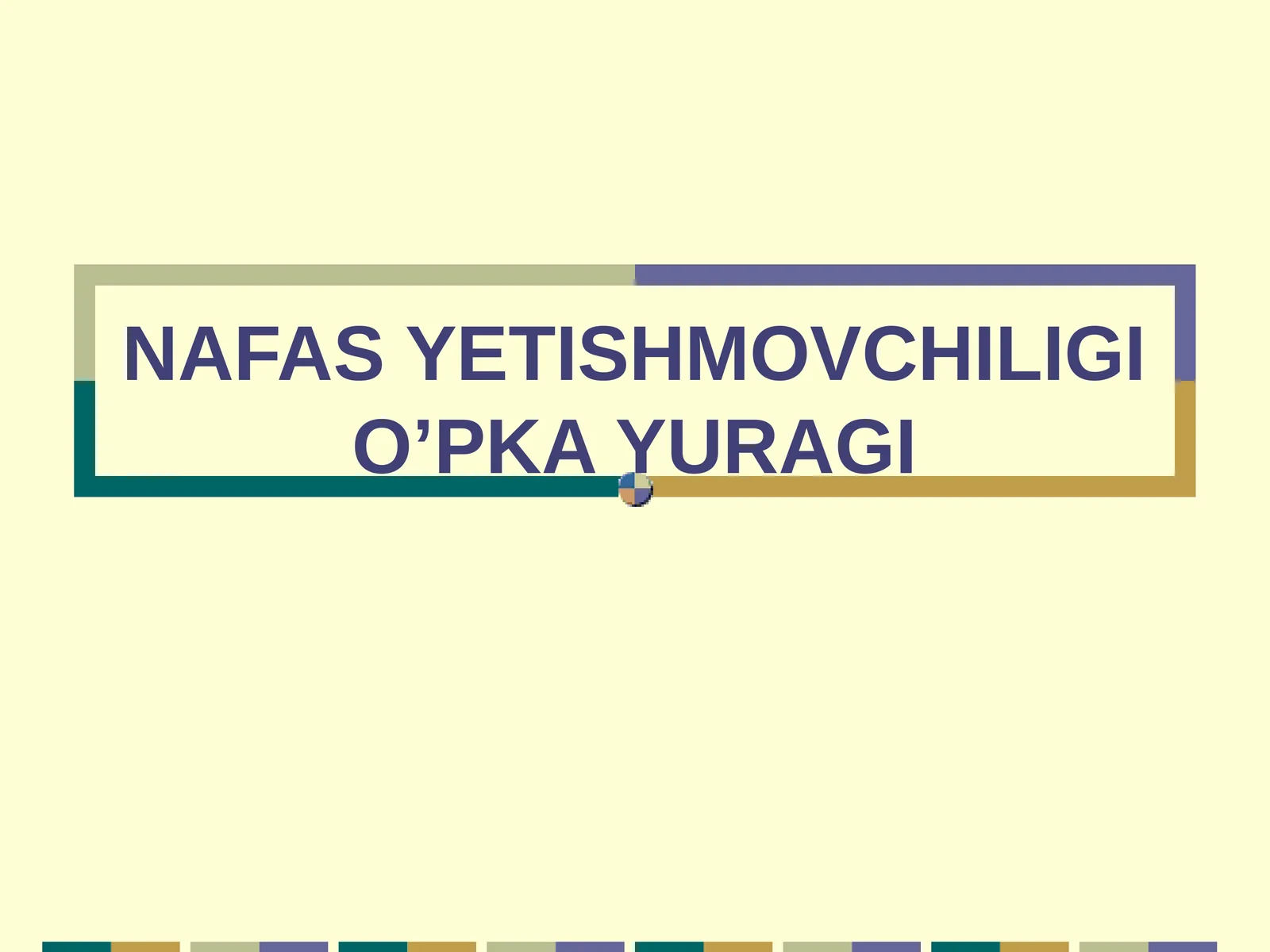 NAFAS YETISHMOVCHILIGI O’PKA YURAGI
